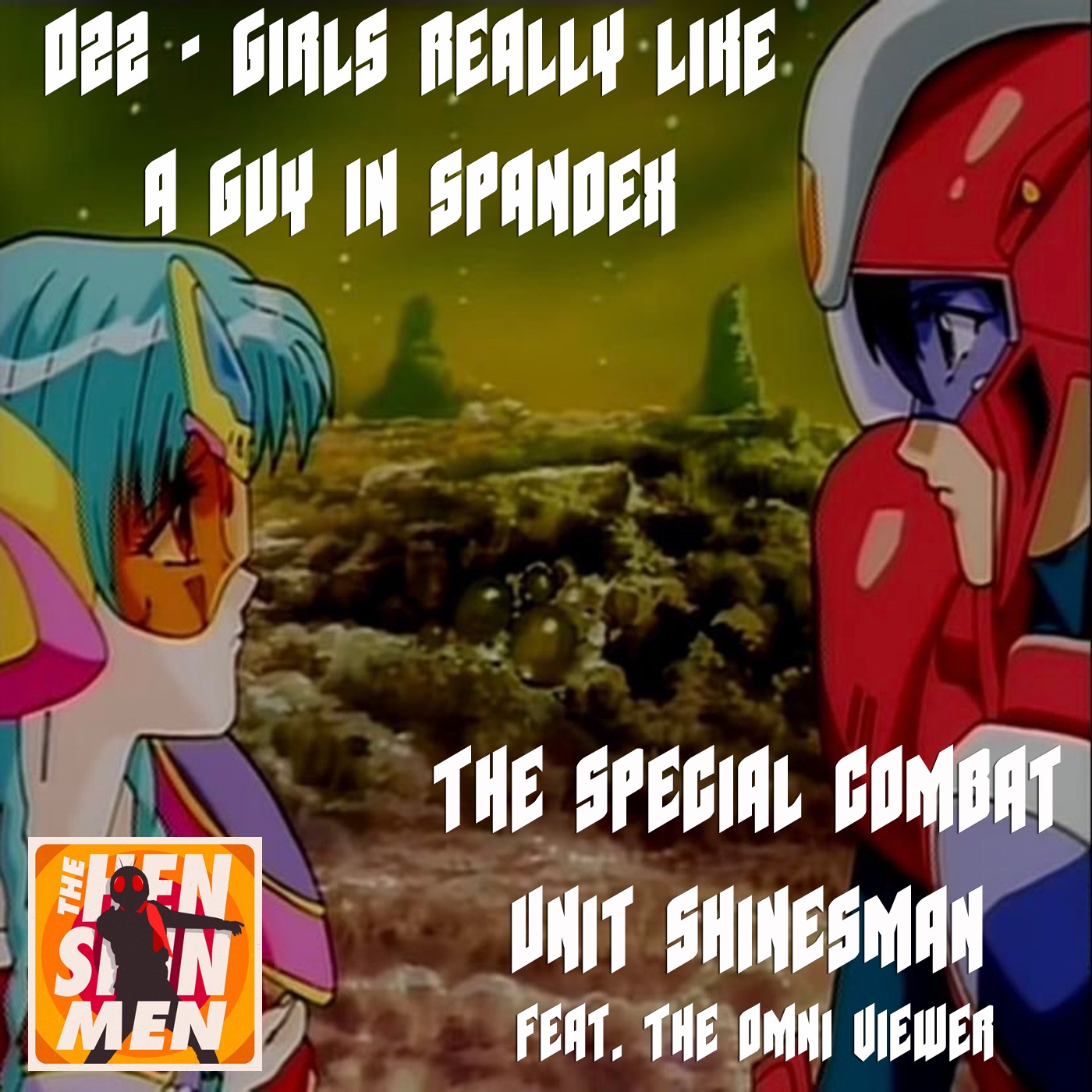 022 – Girls Really Like a Guy in Spandex (The Special Combat Unit Shinesman) | Feat. The Omni Viewer episode artwork