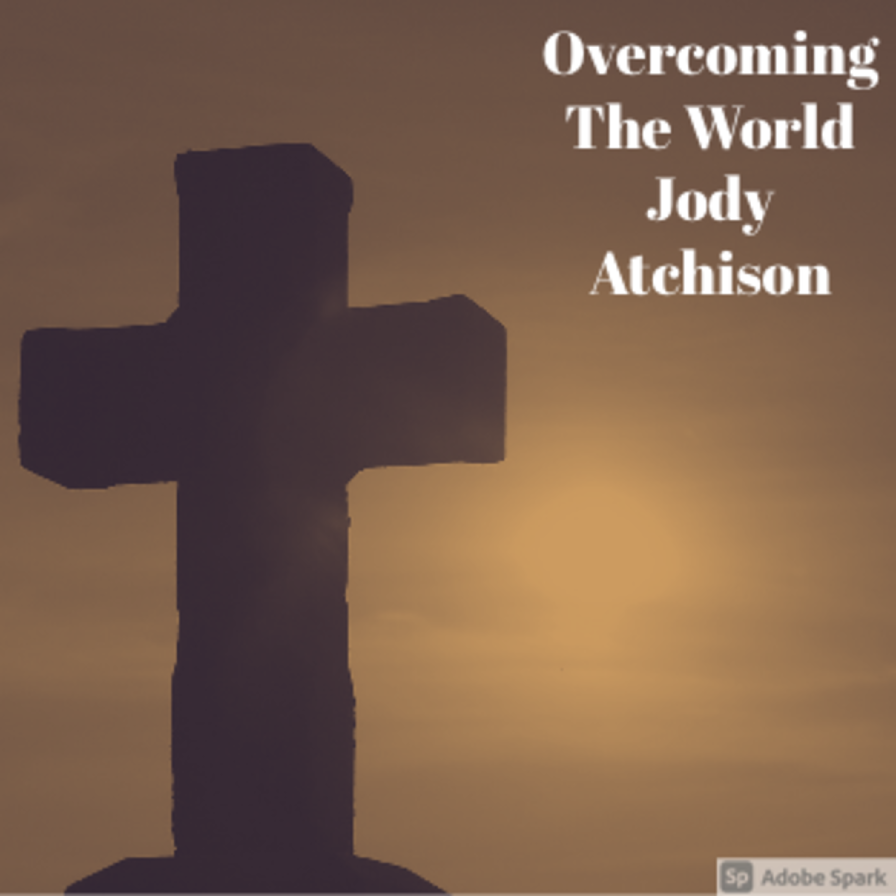 Episode 418: Overcoming the World: Jody Atchison episode artwork