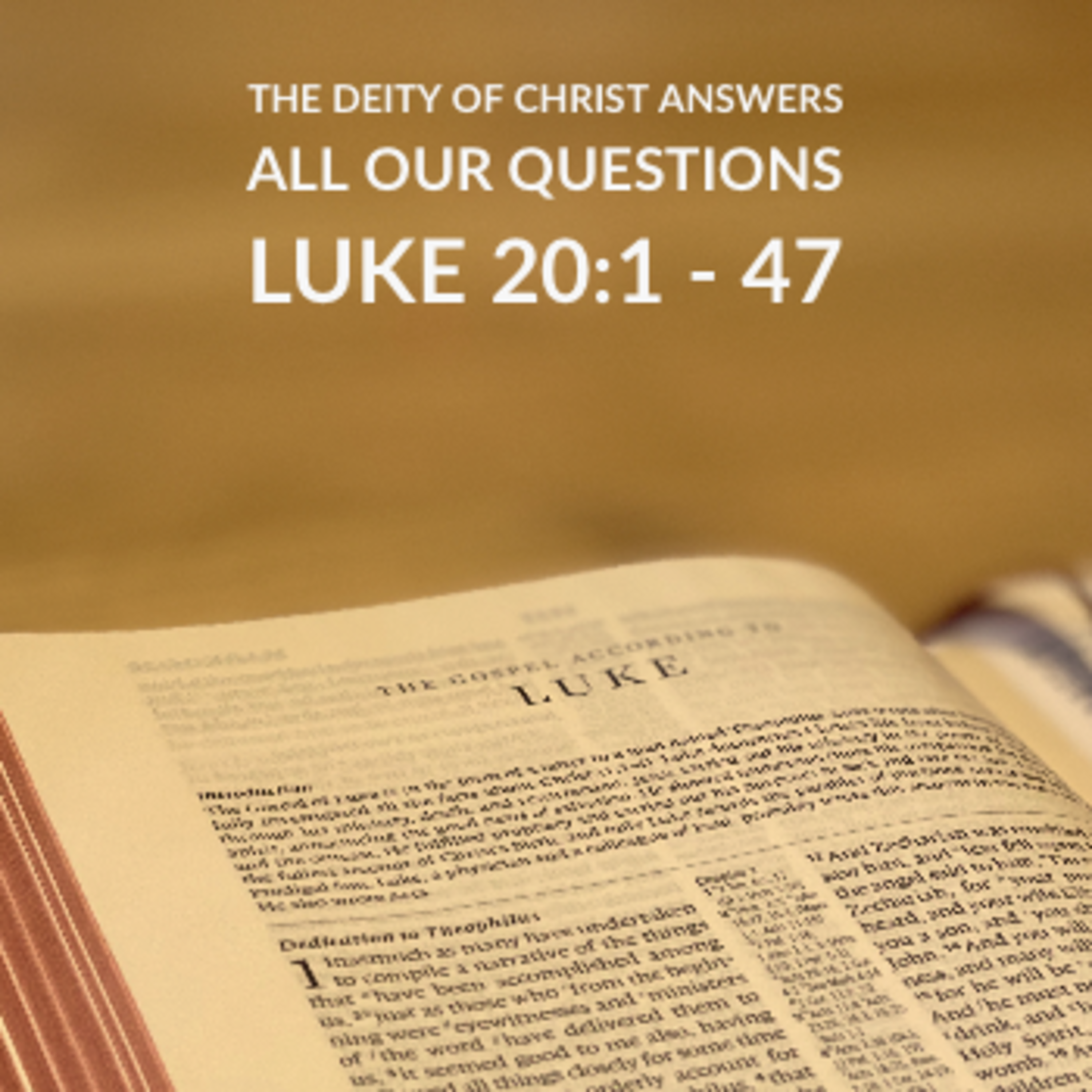 Episode 419: The Deity of Christ Answers All Our Questions Luke 20:1-47 episode artwork