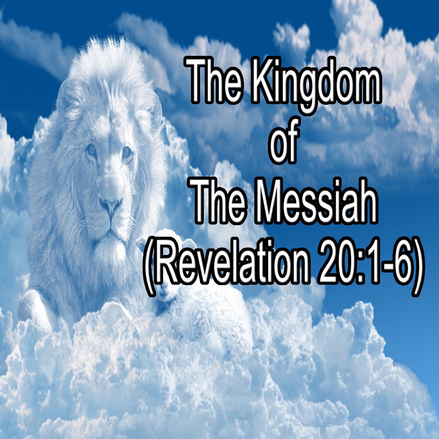 The Kingdom of the Messiah (Revelation 20:1-6) episode artwork