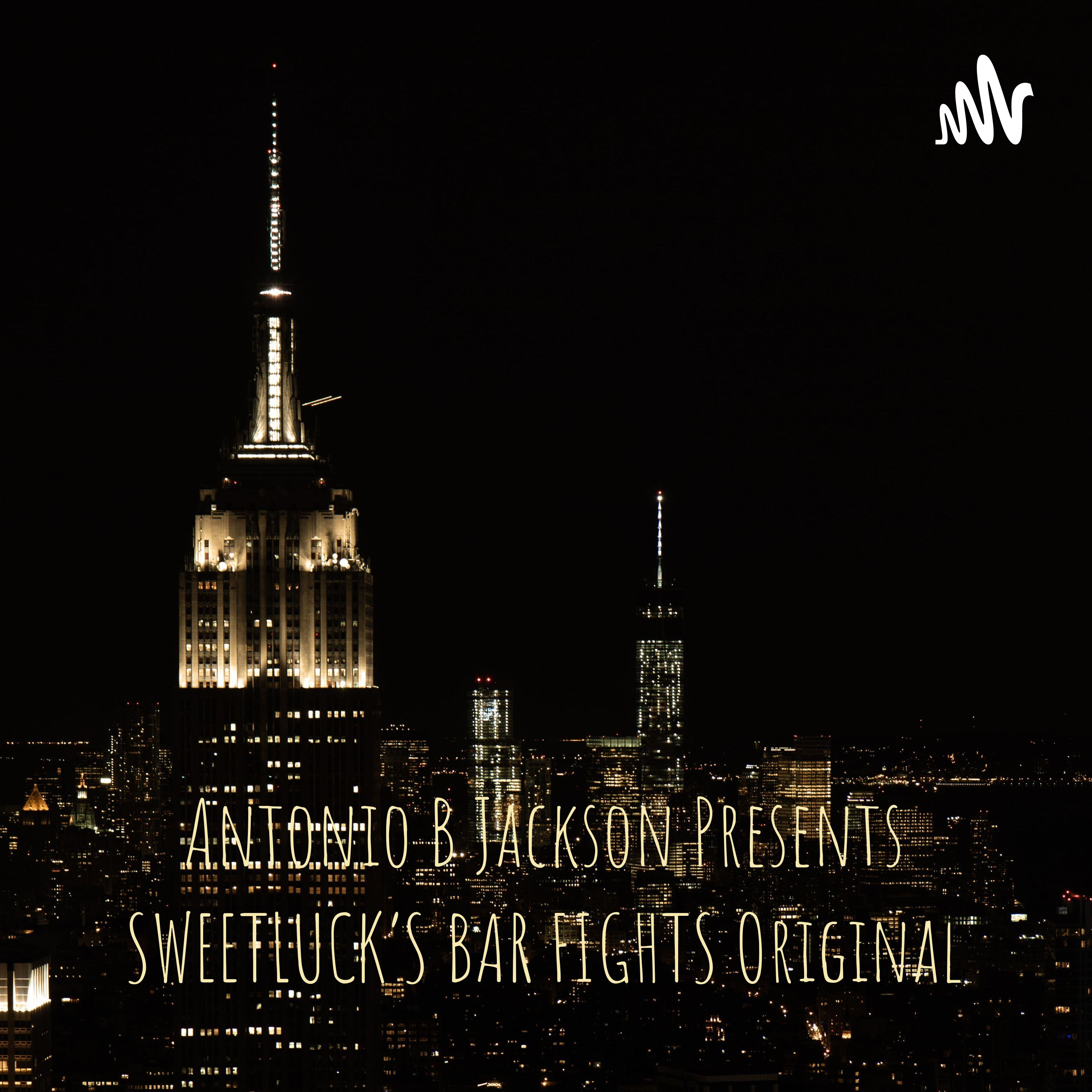 Antonio B Jackson Presents SWEETLUCK\'S BAR FIGHTS Original