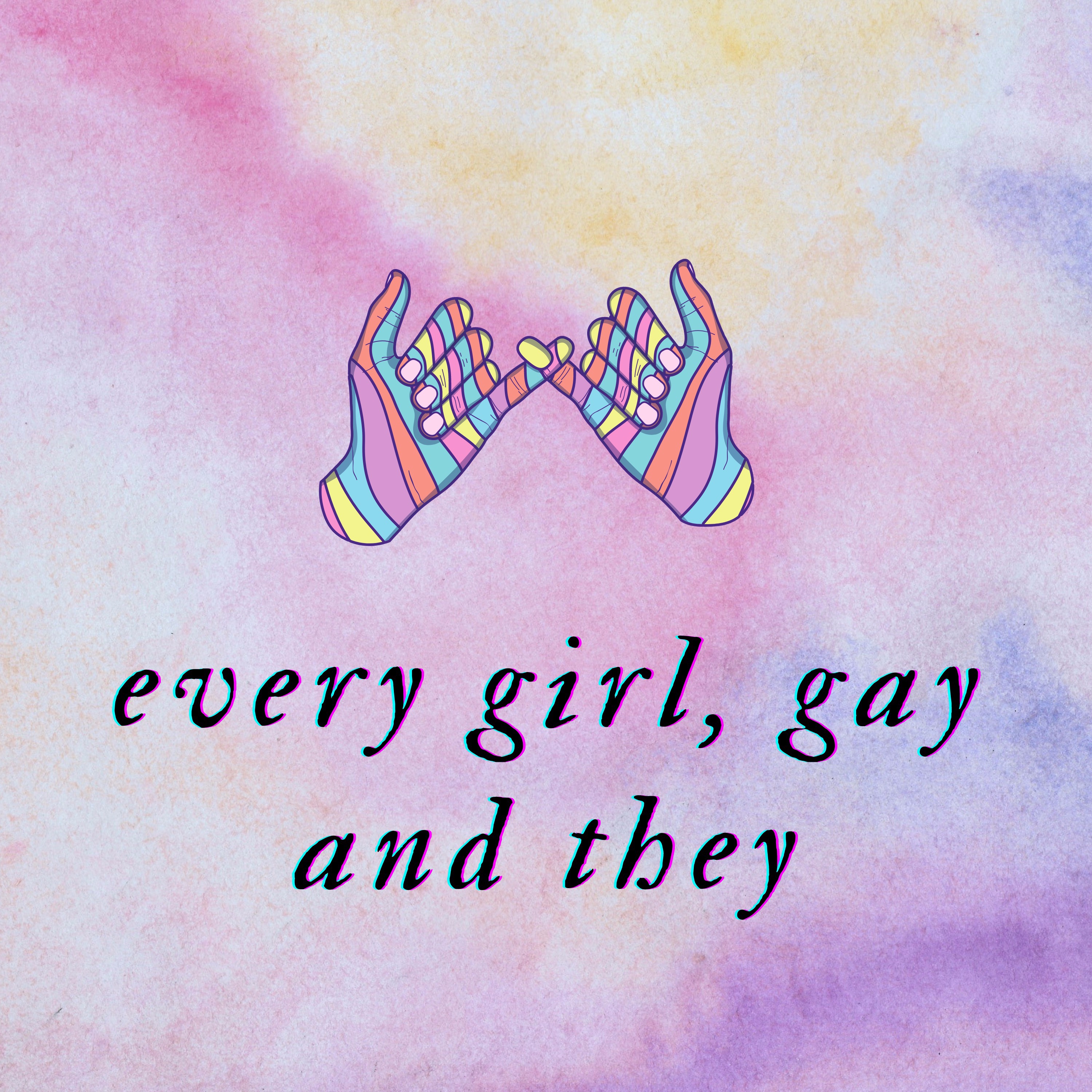 every girl, gay + they