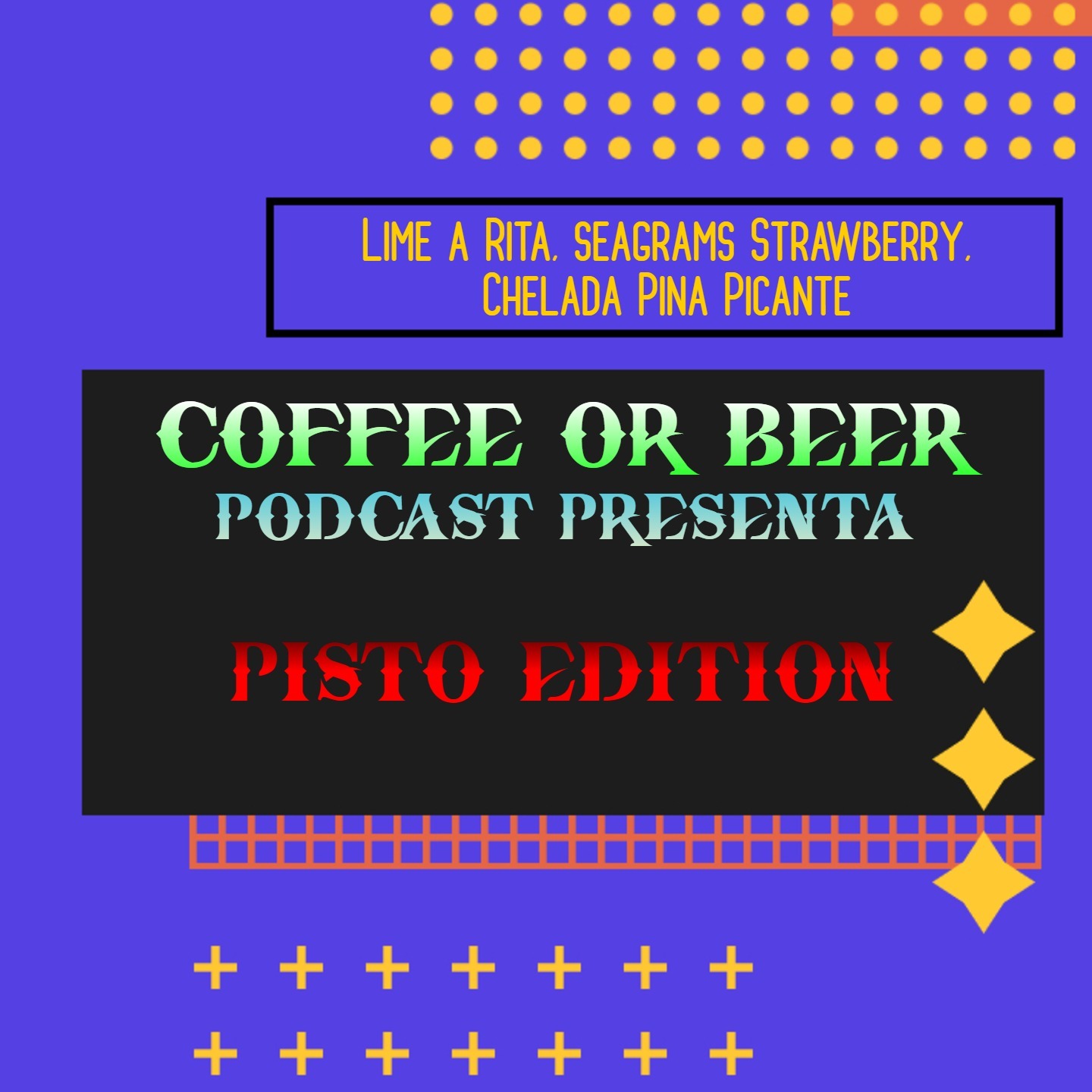 Pisto Edition - (LIME A RITA, SEAGRAMS STRAWBERRY, CHELADA PIÑA PICANTE) episode artwork