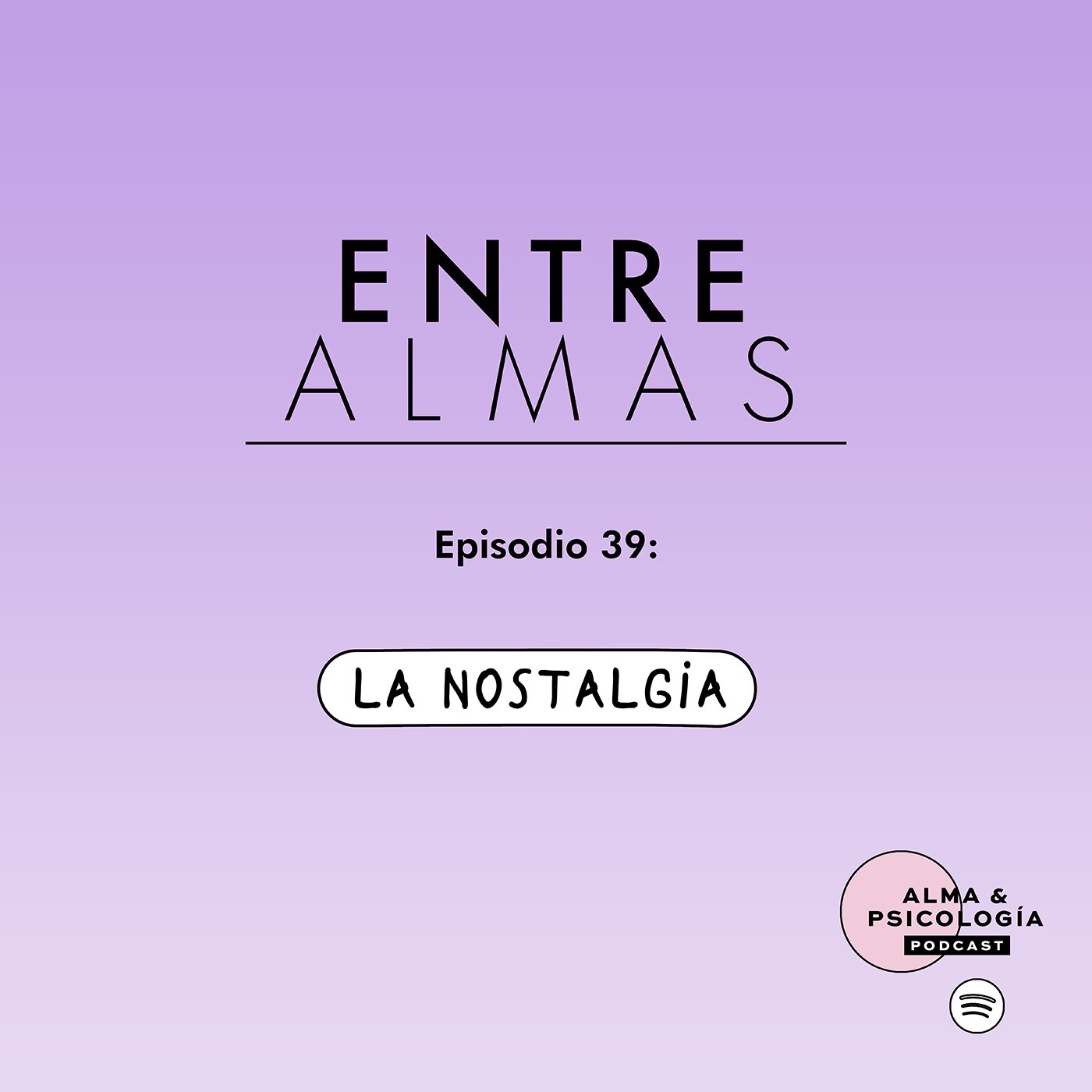 EP39: Entre Almas - La Nostalgia