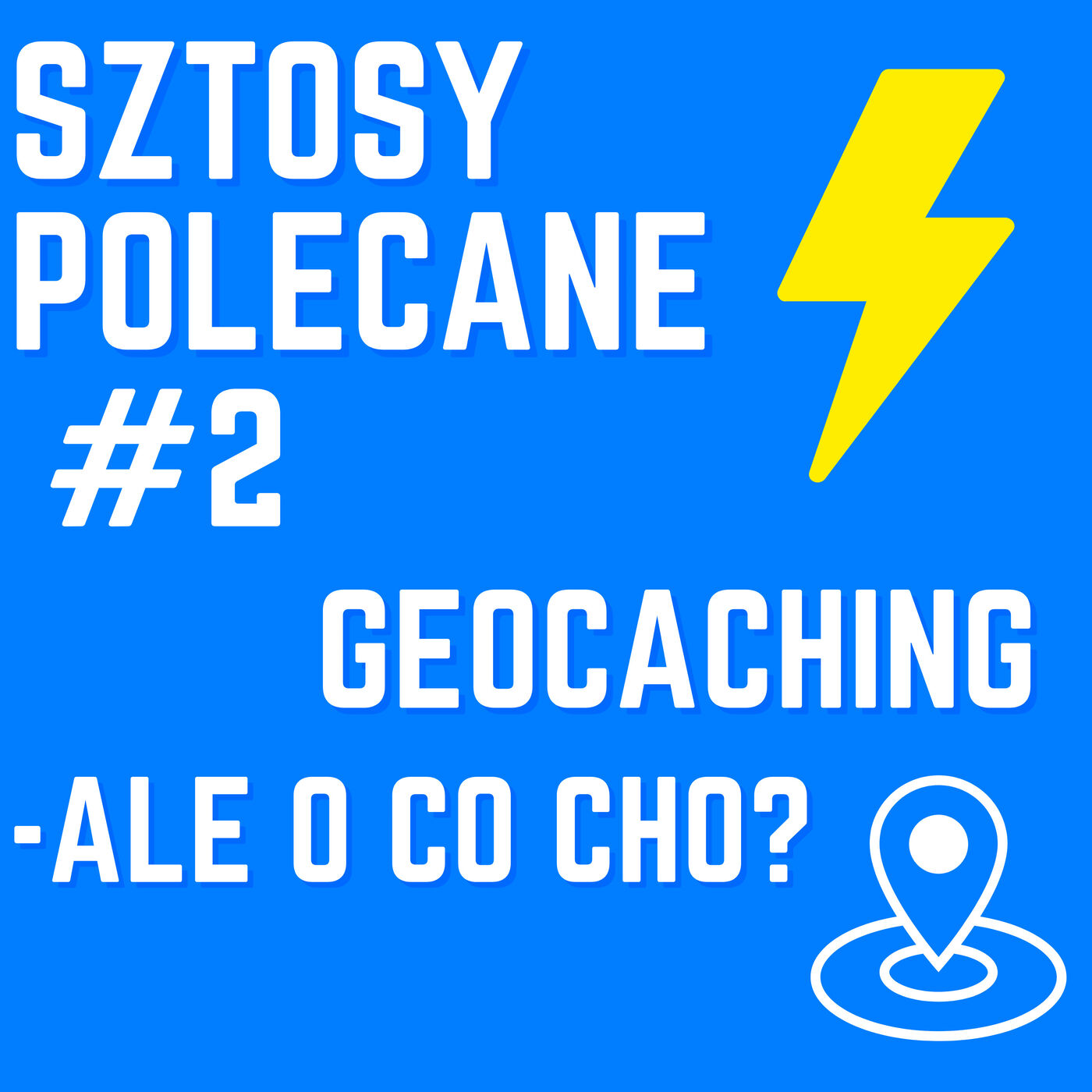 Sztosy Polecane #2 | Geocaching - ale o co cho?