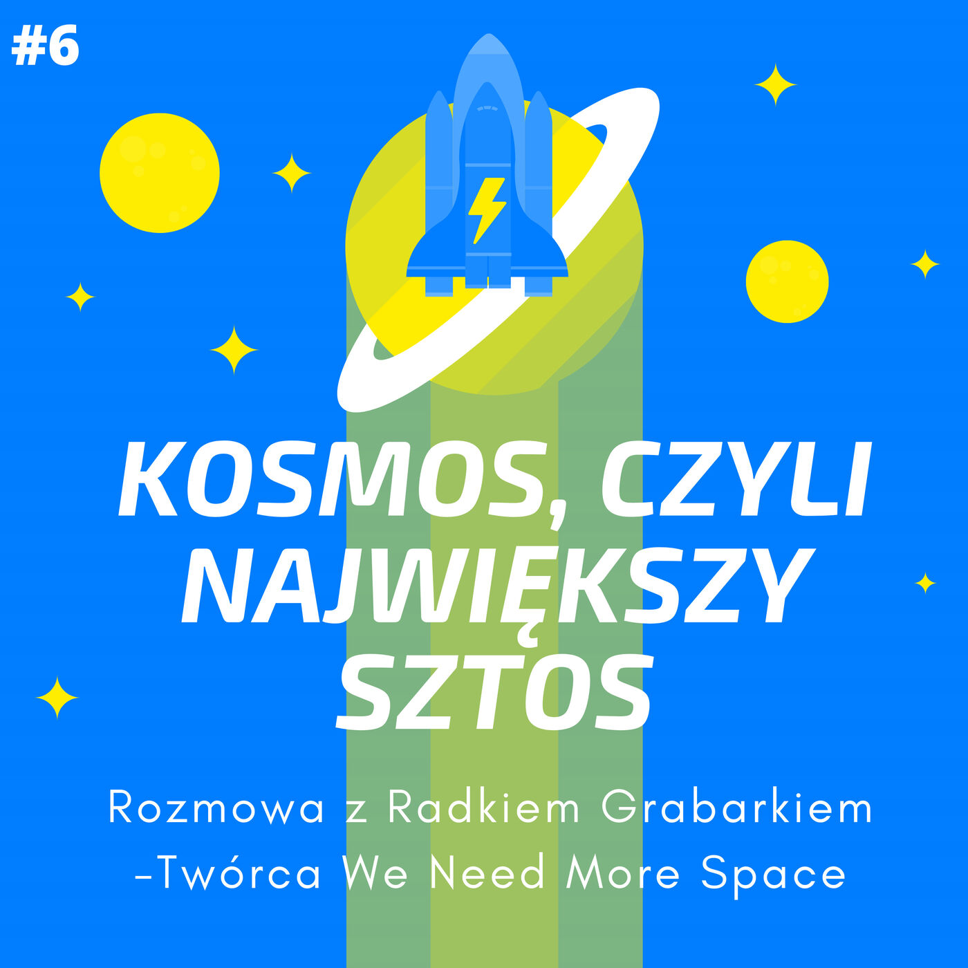 #6 | Kosmos, czyli największy sztos | Rozmowa z Radkiem Grabarkiem - Twórca We Need More Space