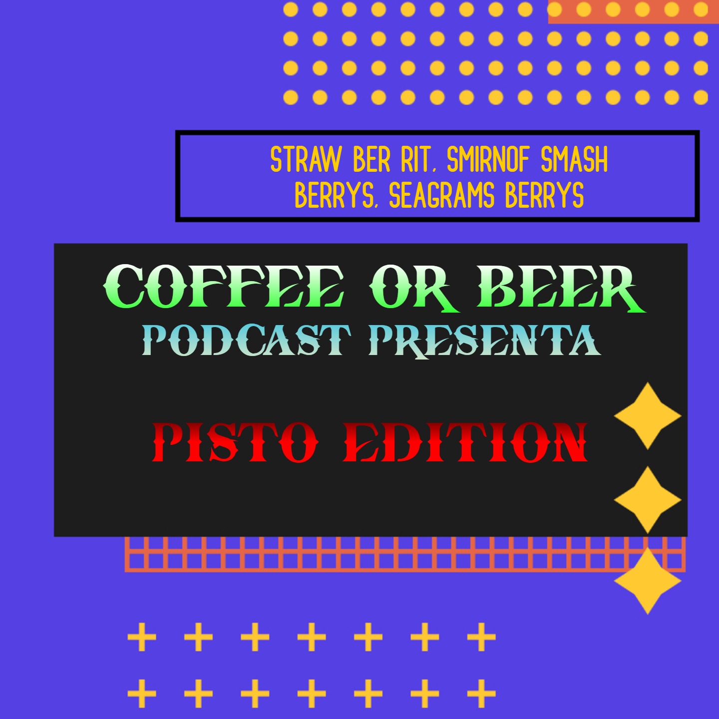 PISTO EDITION - (STRAW BER RITA, SMIRNOFF SMASH BERRY'S, SEAGRAMS BERRY'S) episode artwork