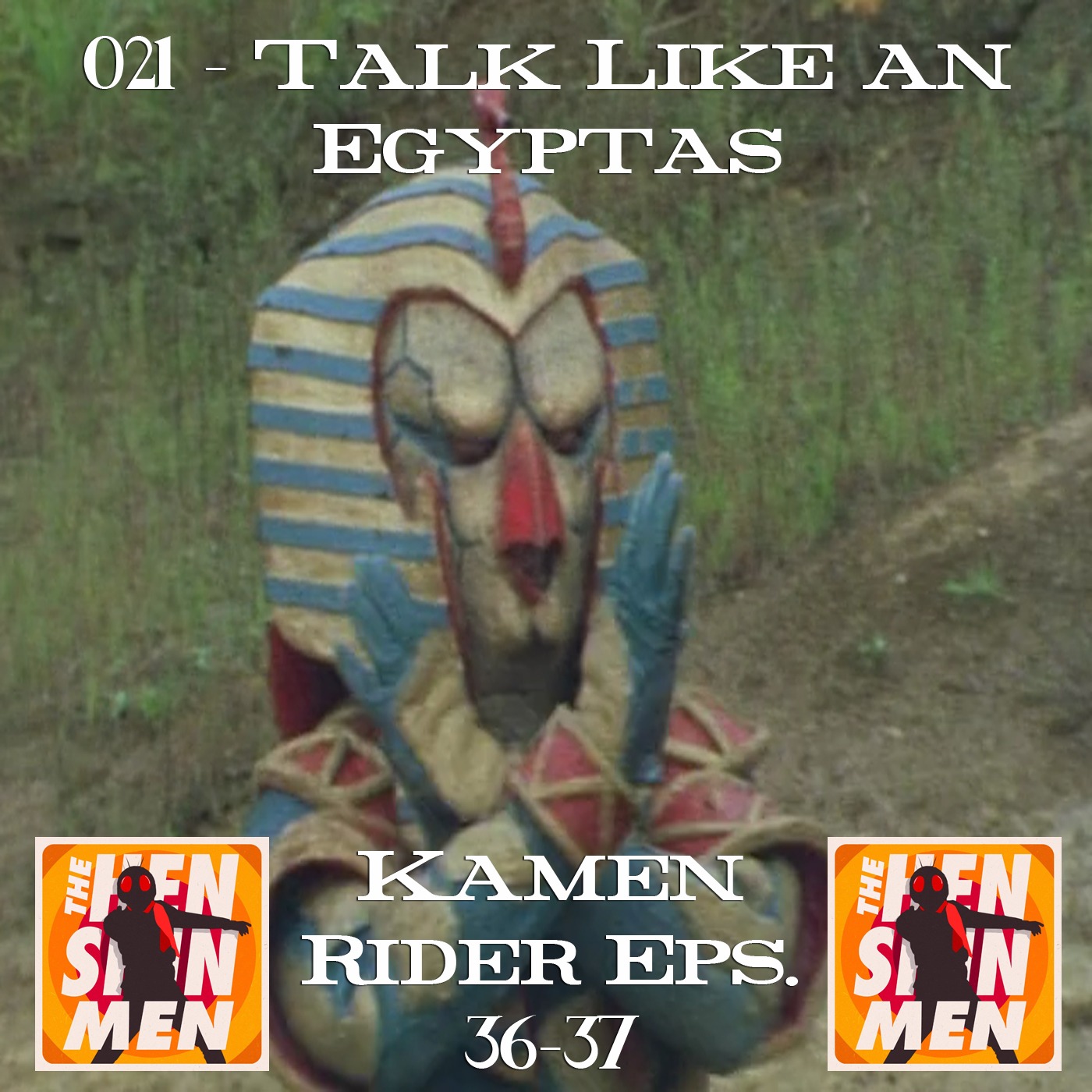 021 – Talk Like an Egyptas (Kamen Rider Eps. 36-37) episode artwork
