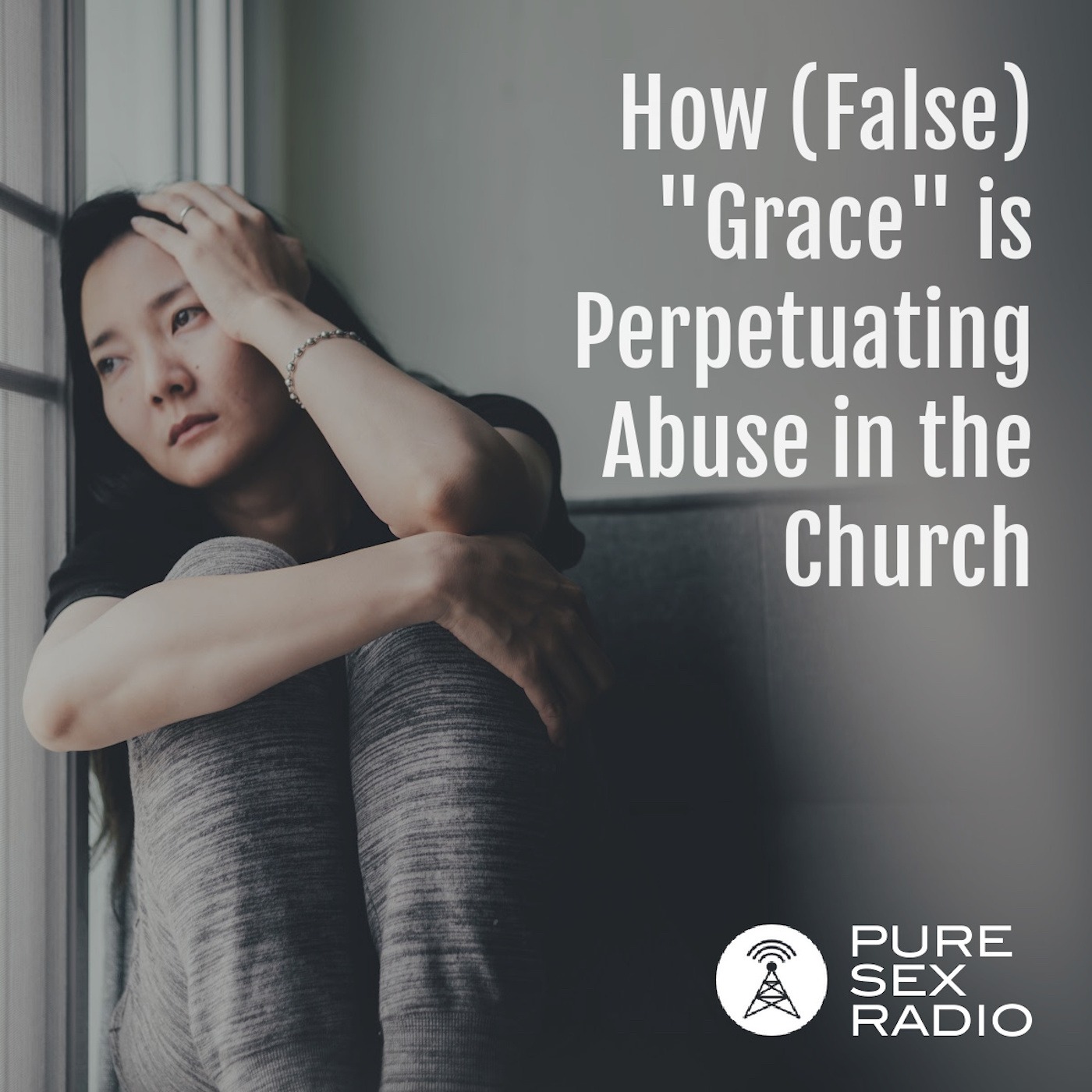 How (False) "Grace" is Perpetuating Abuse in the Church