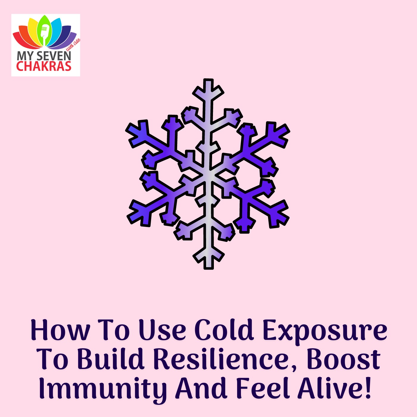 How To Use Cold Exposure To Build Resilience, Boost Immunity And Feel Alive!