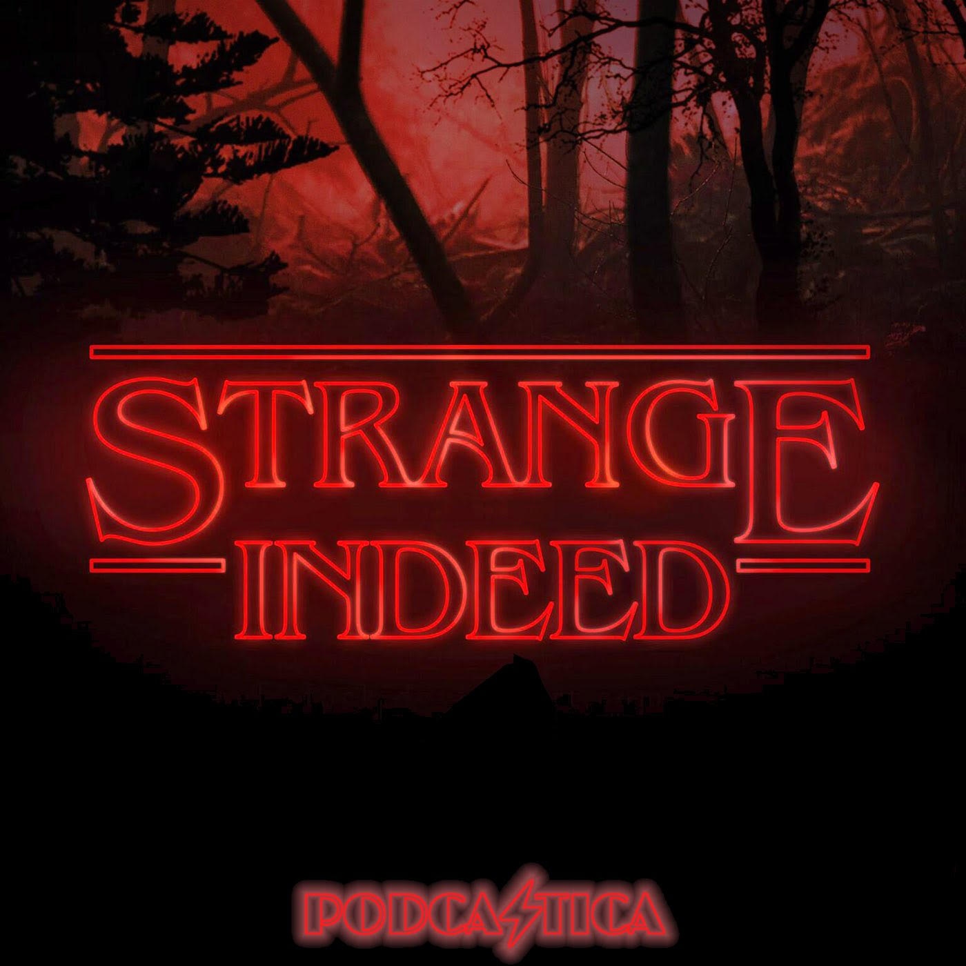 Strange Indeed a Fancast for YOU