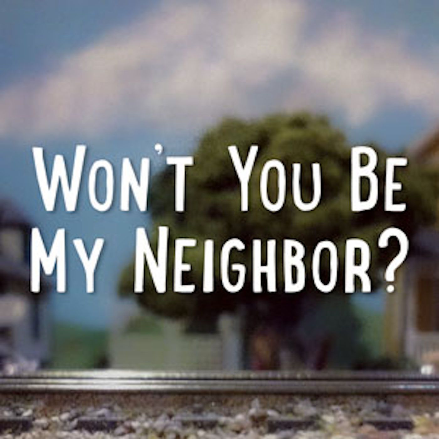 Won't You Be My Neighbor, pt. 1 - Love Thy Neighbor episode artwork