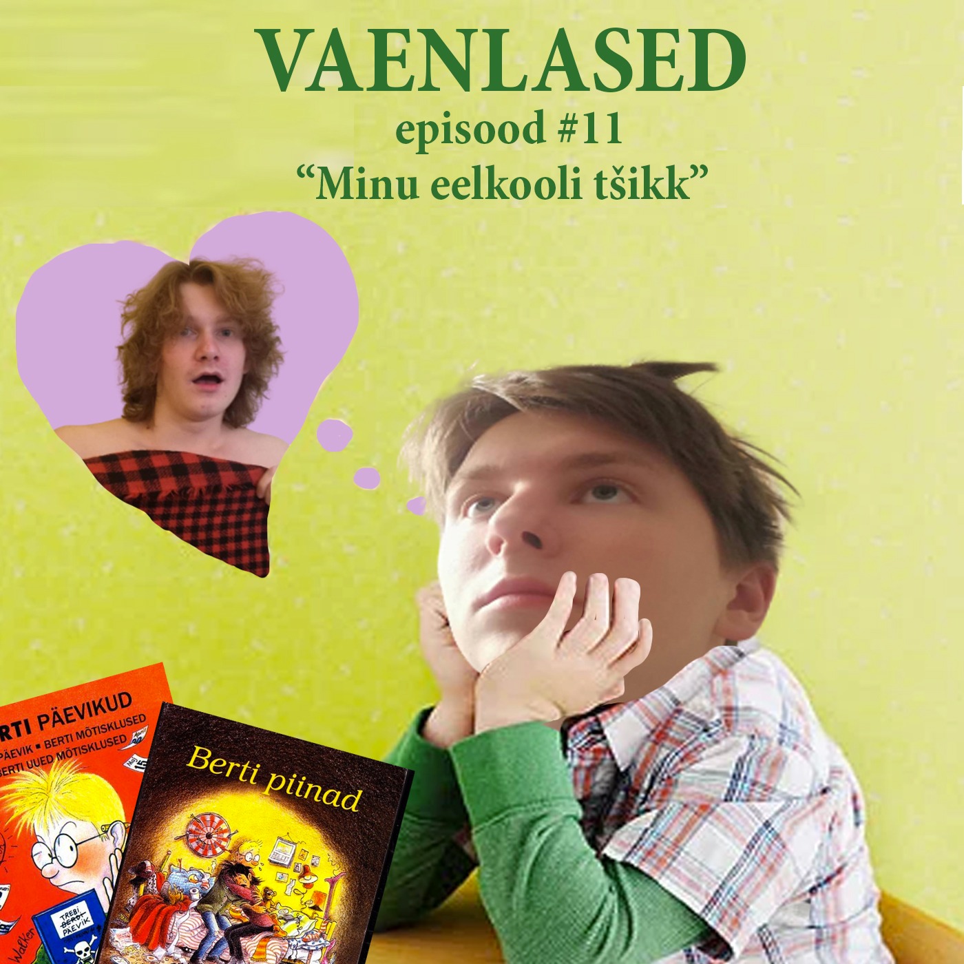 Episood #11: "Minu eelkooli tšikk"