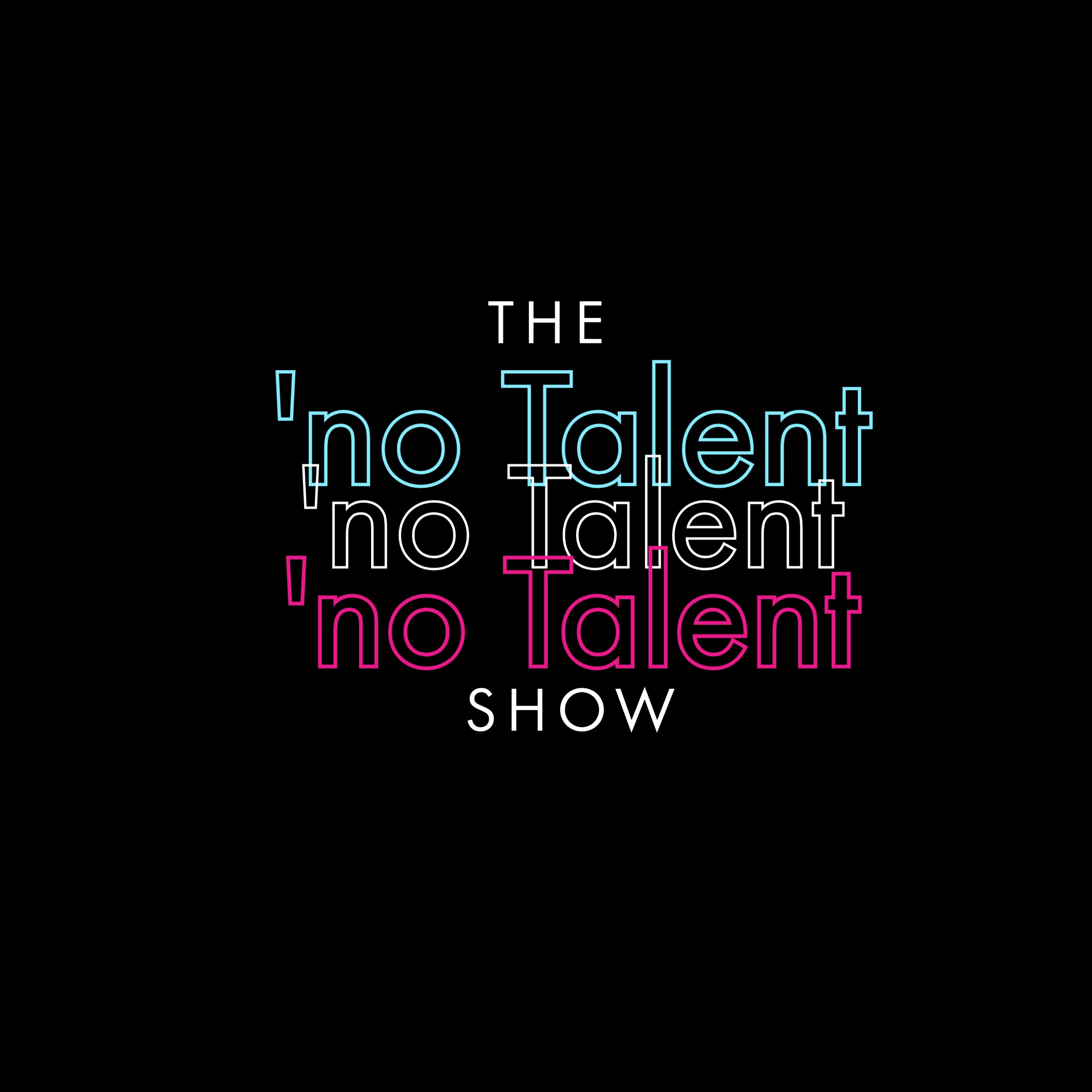 The 'no Talent Show Ep 53: "Hands down the worst show we've ever done." episode artwork