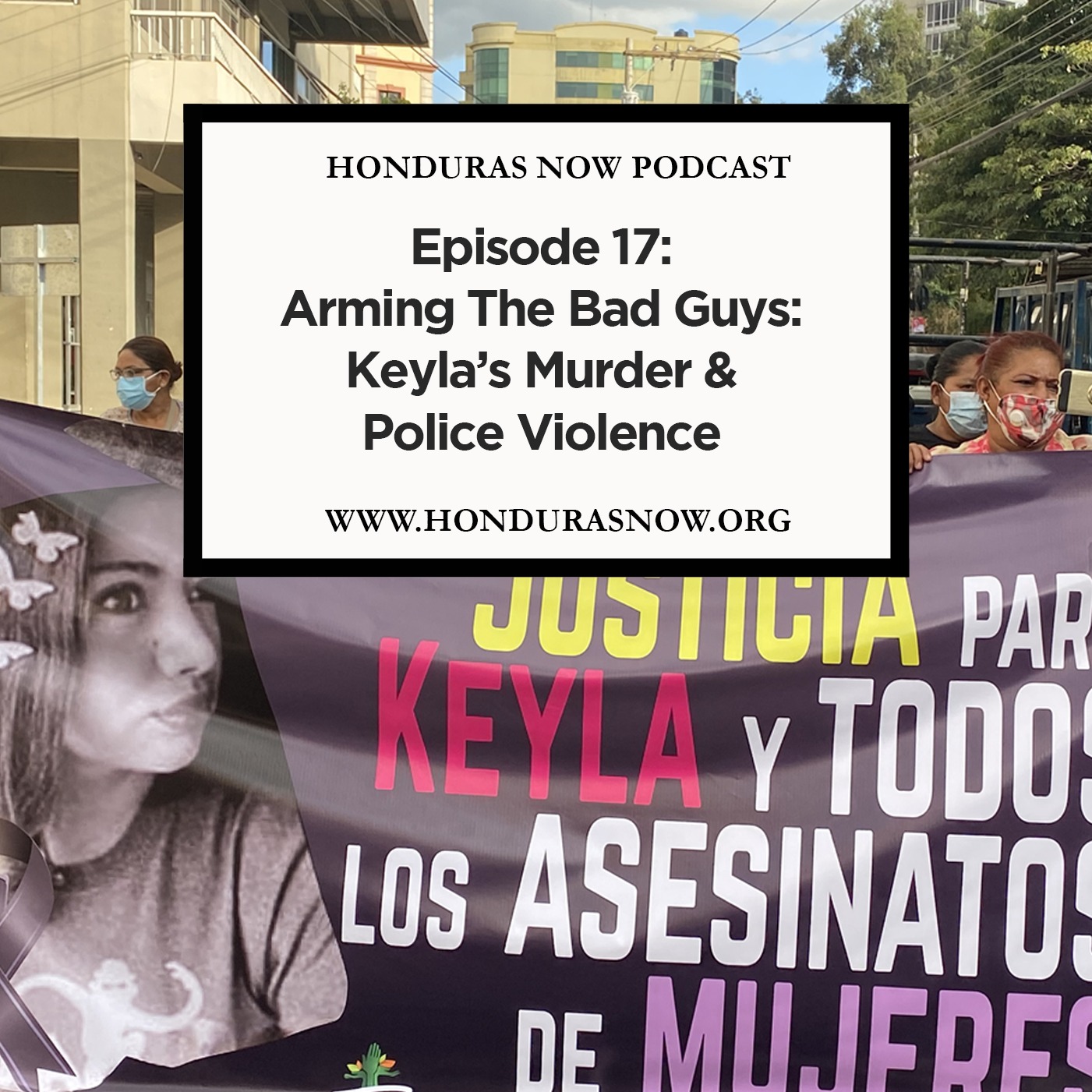 Ep 17: Arming the Bad Guys: Keyla's Murder & Police Violence episode artwork