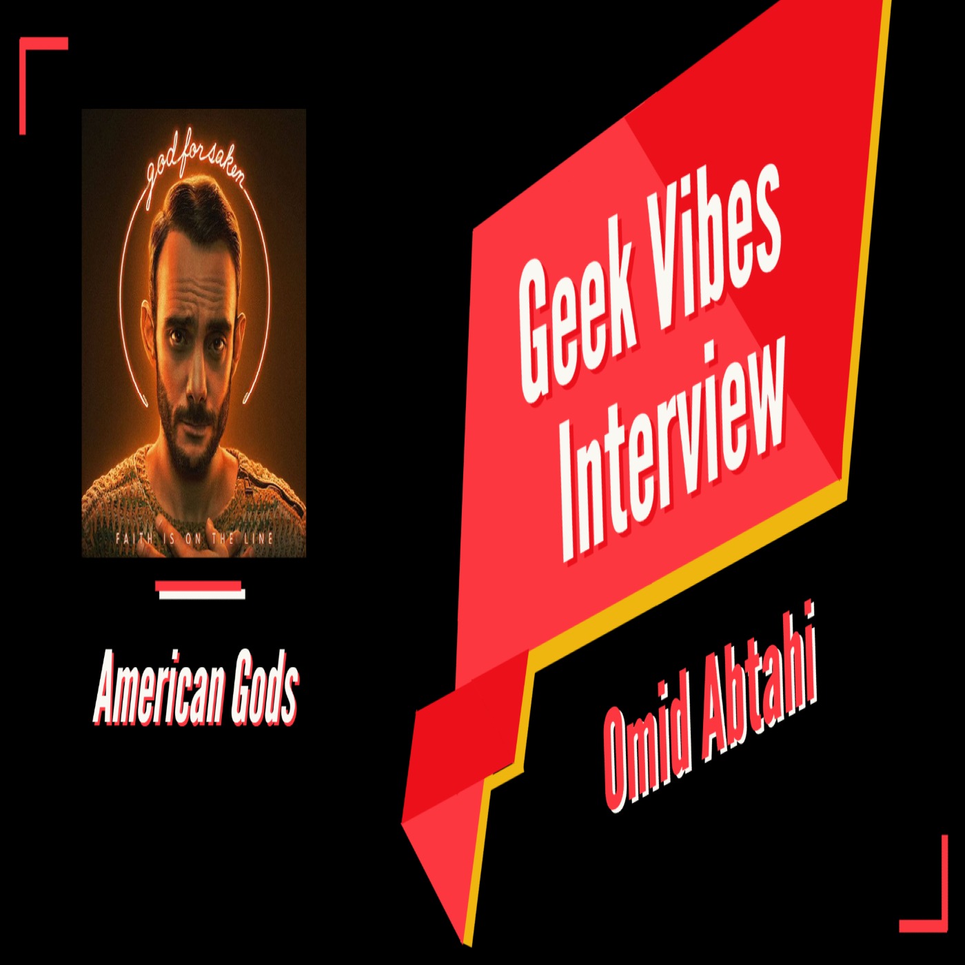 Geek Vibes Interview with Omid Abtahi episode artwork