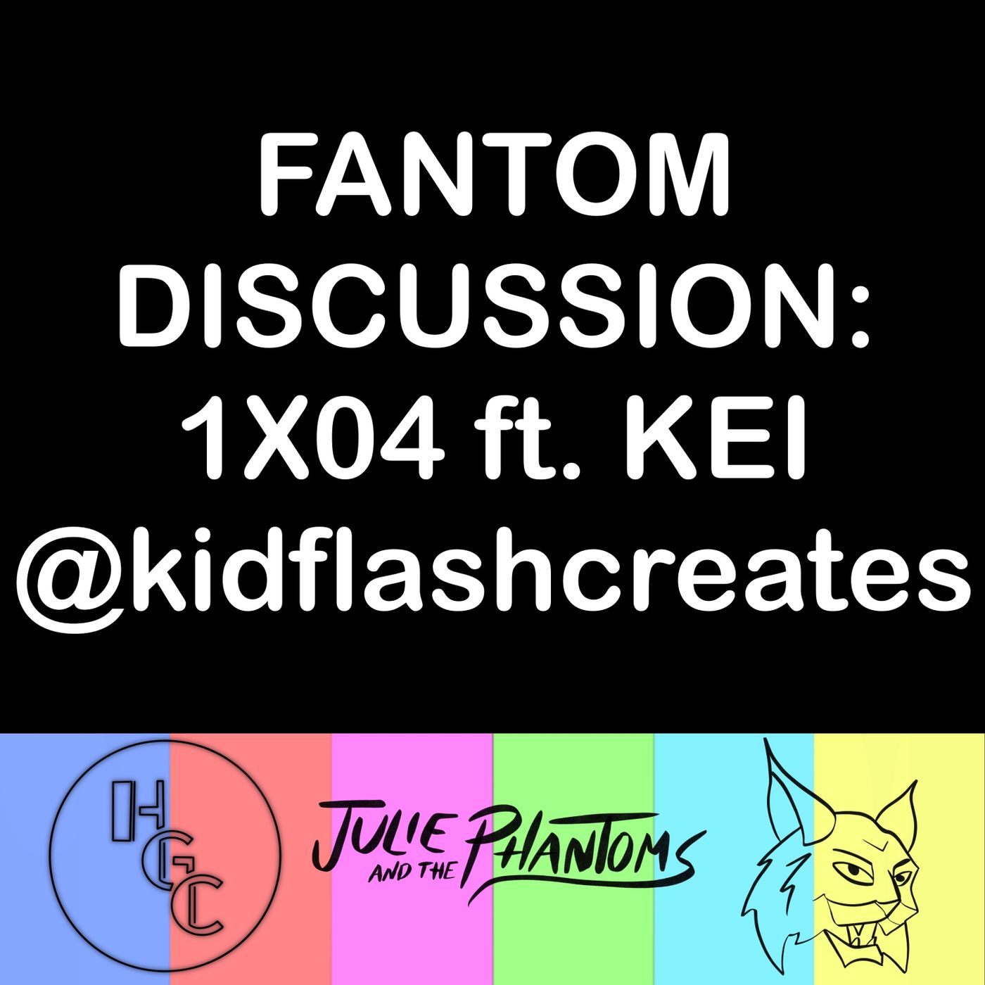 FANTOM DISCUSSION: 1X04 ft KEI @kidflashcreates episode artwork
