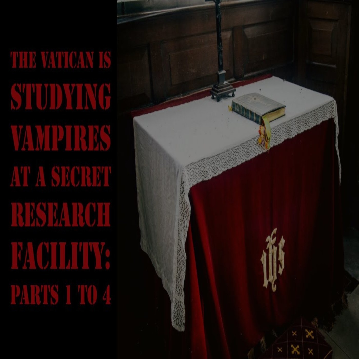 The Vatican is Studying Vampires at a Secret Research Facility Parts 1, 2, 3, 4 episode artwork