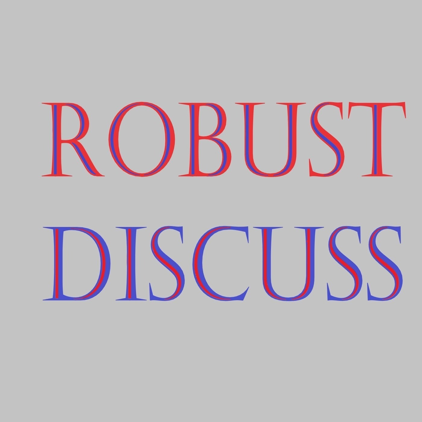 Robust Discuss