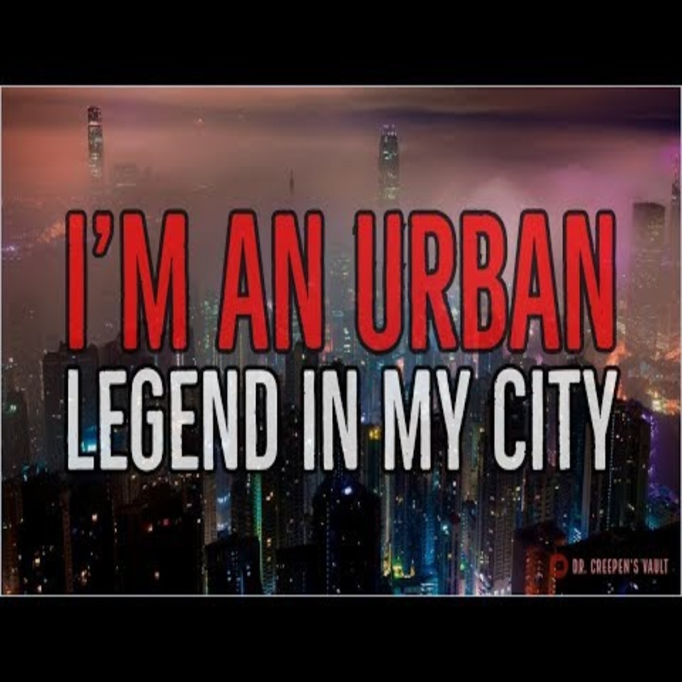 01 I'm an Urban Legend in my City Pt 1
