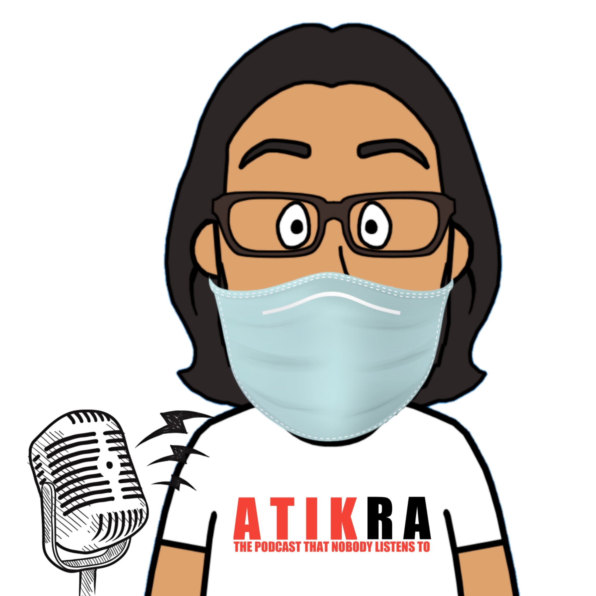 ATIK RA (THE PODCAST NOBODY EVER LISTENS TO)