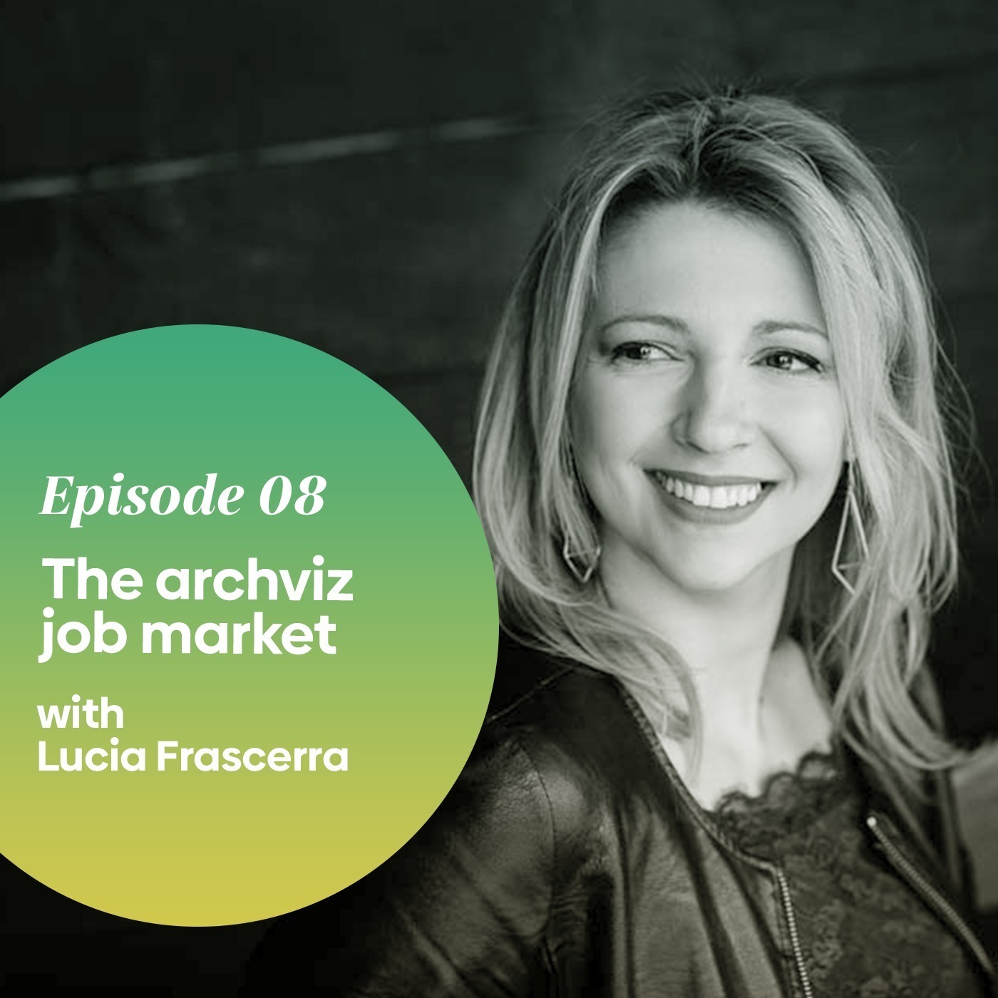 Episode 08 - Understanding the Archviz Job Market — with Lucia Frascerra