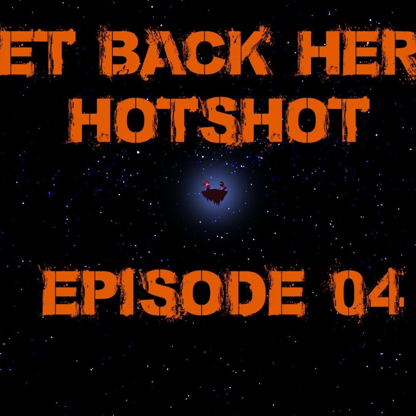 Get Back Here Hotshot #4: Asteroids are your Best Friends