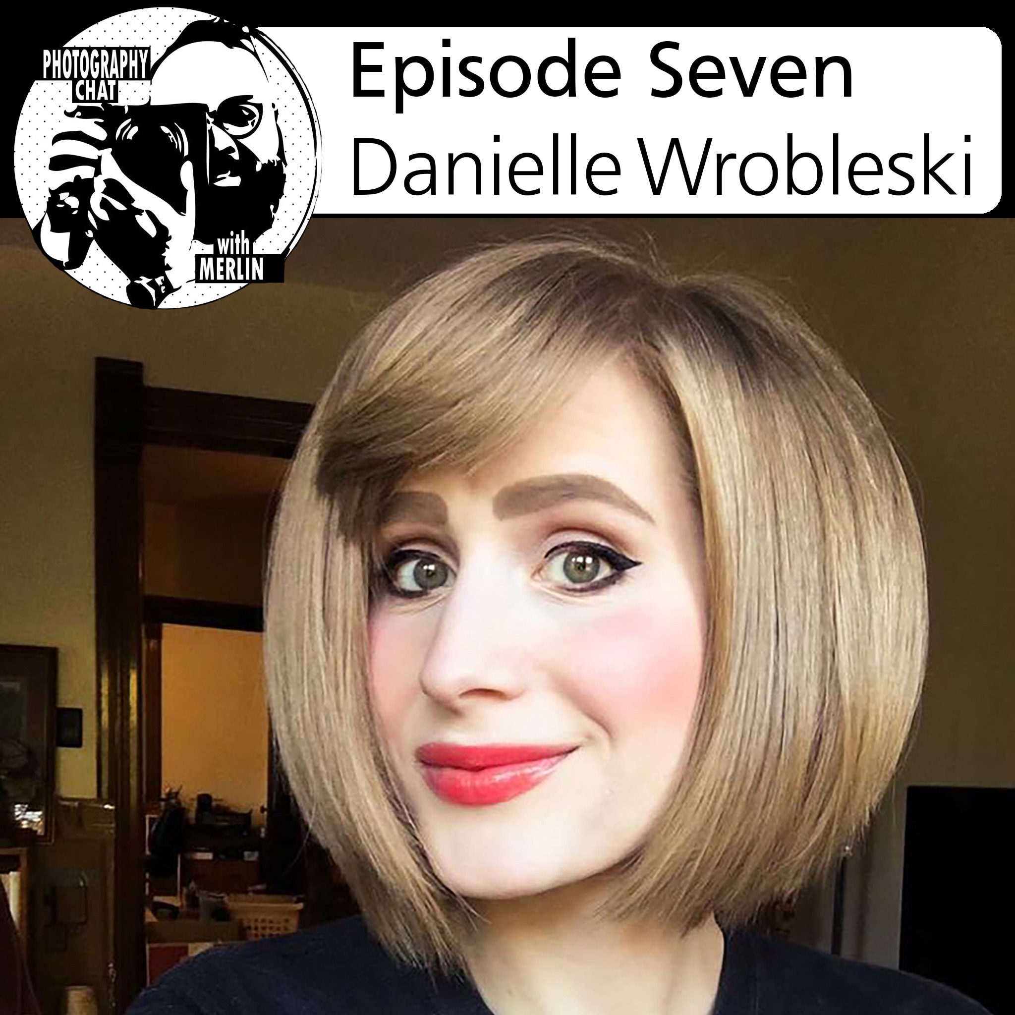 Photography Chat s.2 ep.7 Danielle Wrobleski