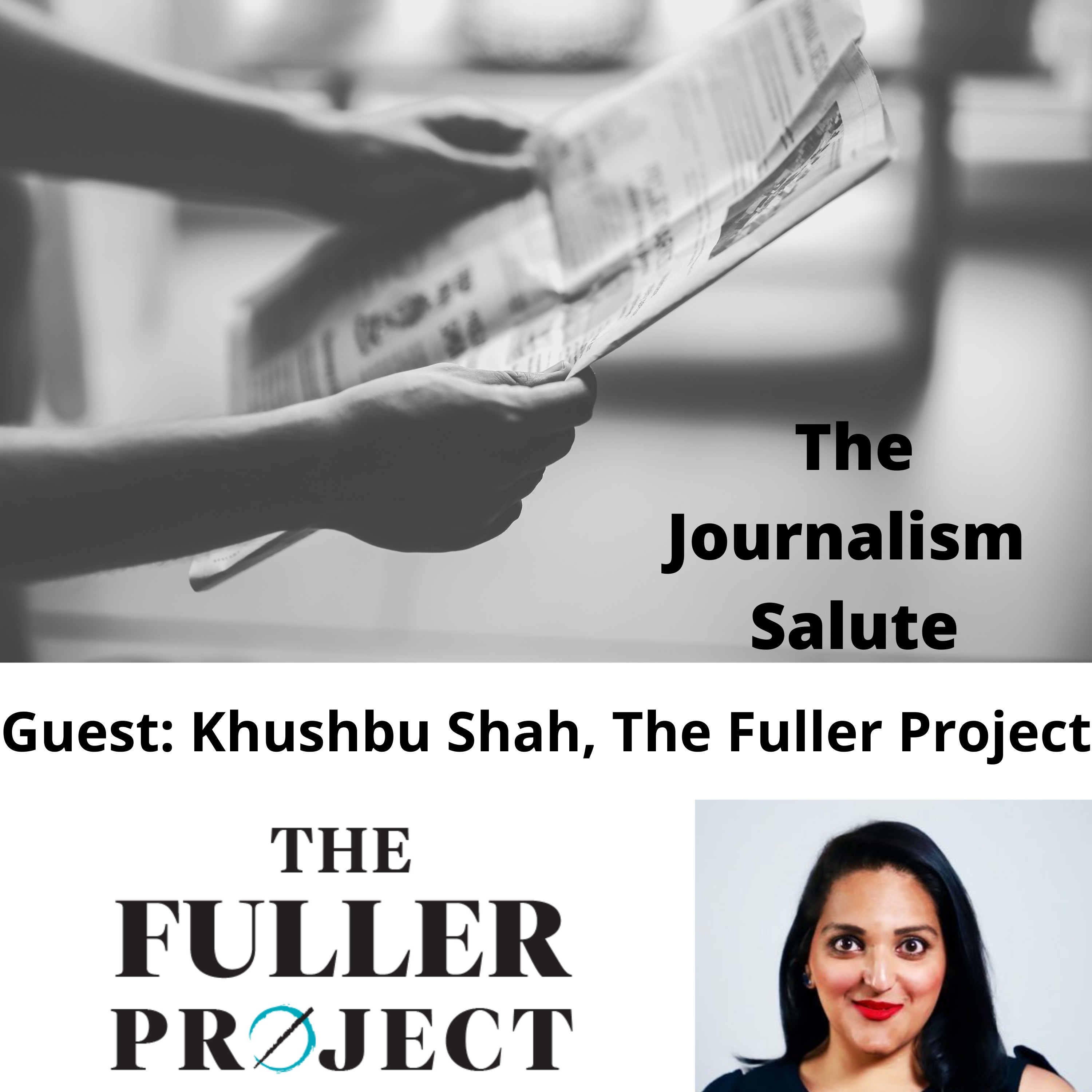 Khushbu Shah of The Fuller Project on Covering Women’s Issues Nationally and Globally