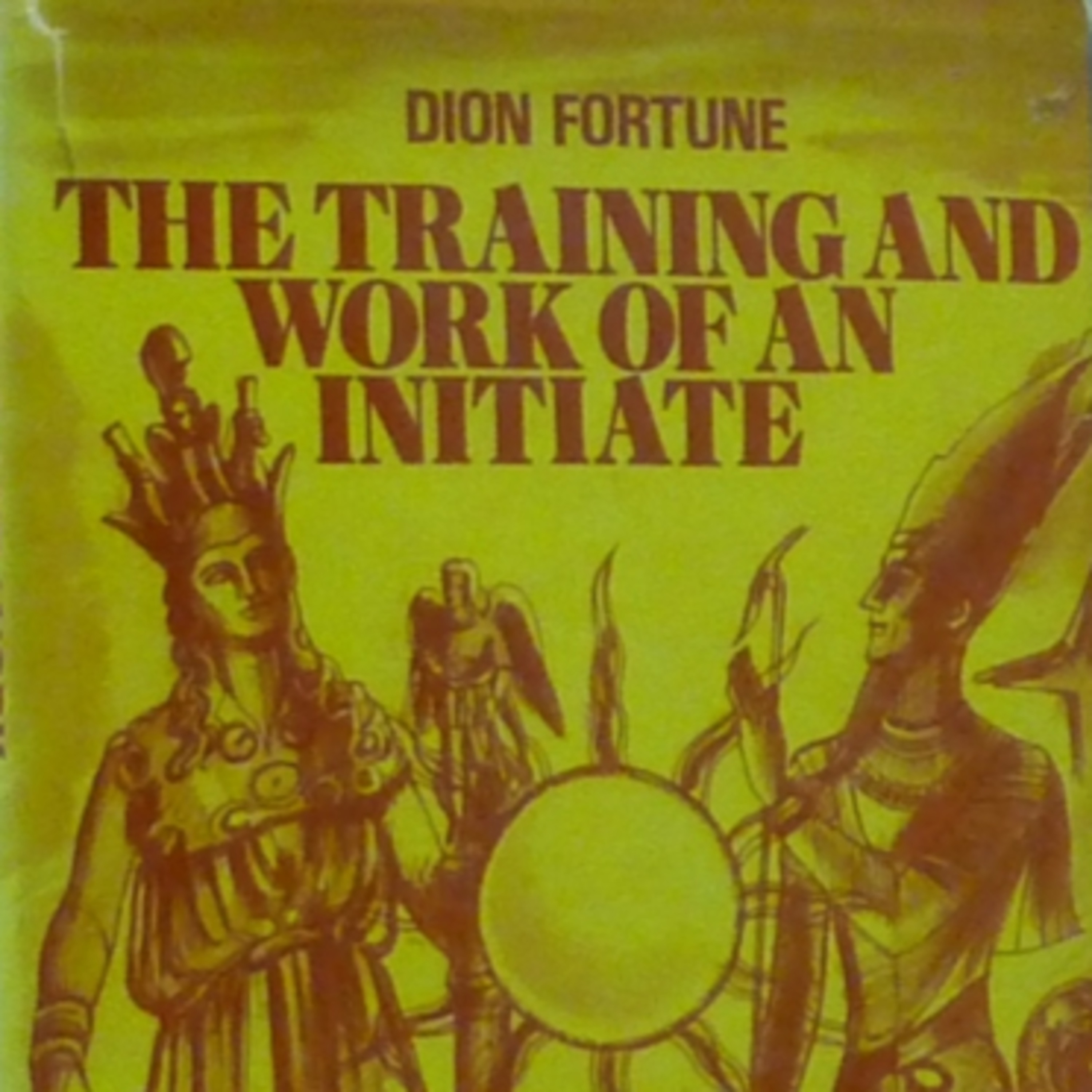 THE TRAINING & WORK OF AN INITIATE by Dion Fortune - Book Review (1996)