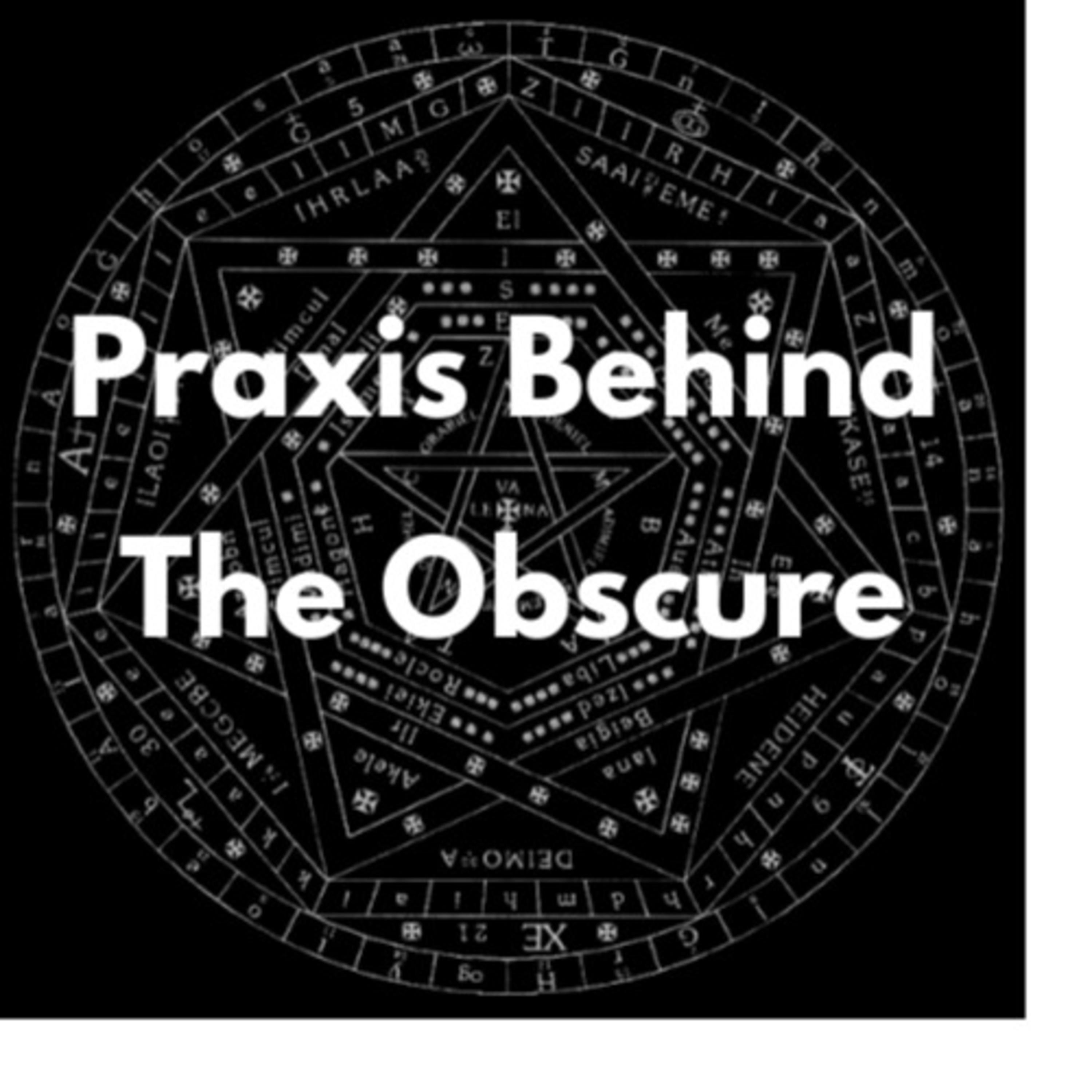 Praxis Behind the Obscure: Episode 15 - Living Thelema w/ David Shoemaker