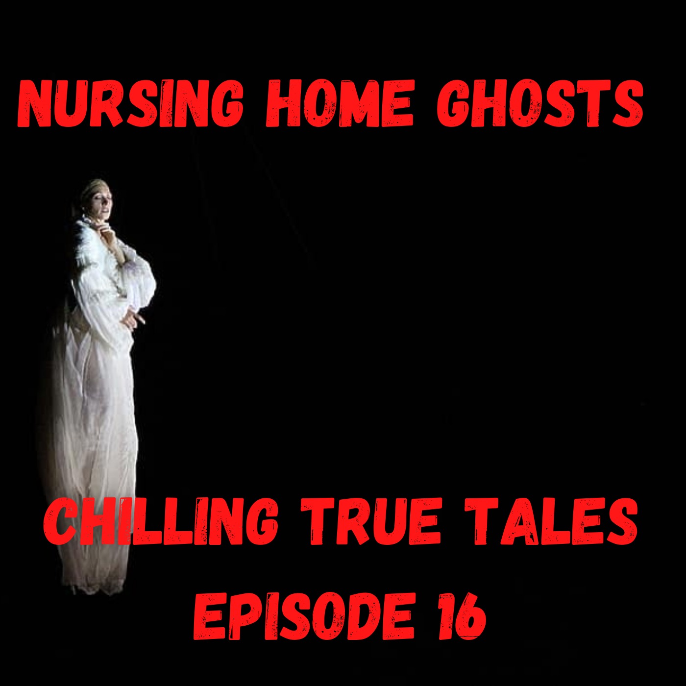 Chilling True Tales - Ep 16 - Nursing Home Ghost Stories