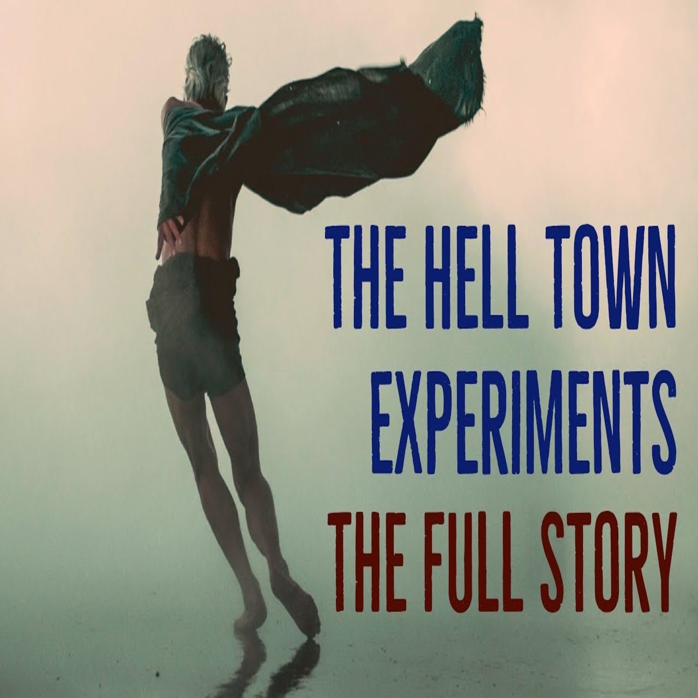The Hell Town Experiments The Complete Story