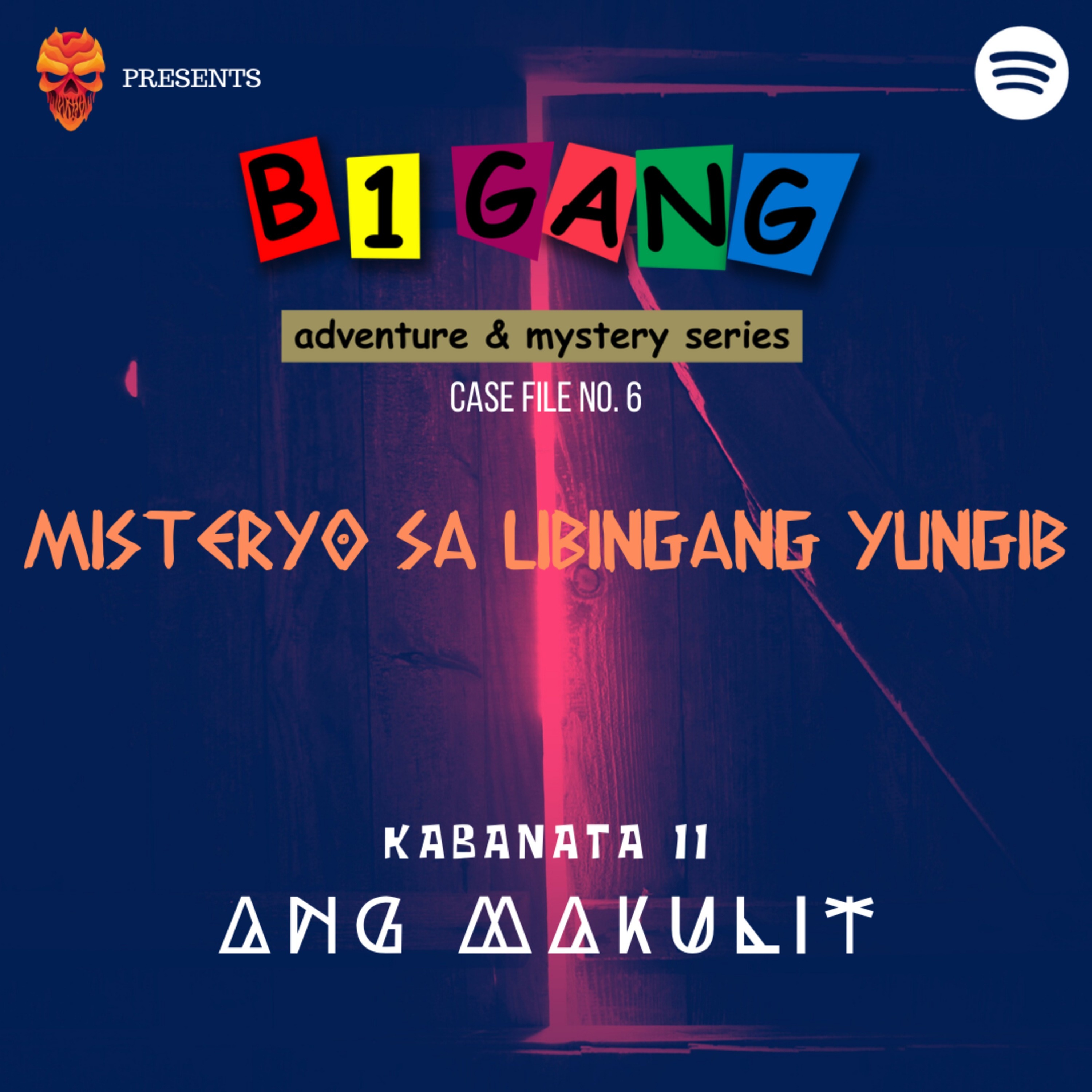 EPISODE 209: 6X11 ANG MAKULIT | B1 GANG ADVENTURE AND MYSTERY SERIES BOOK 6