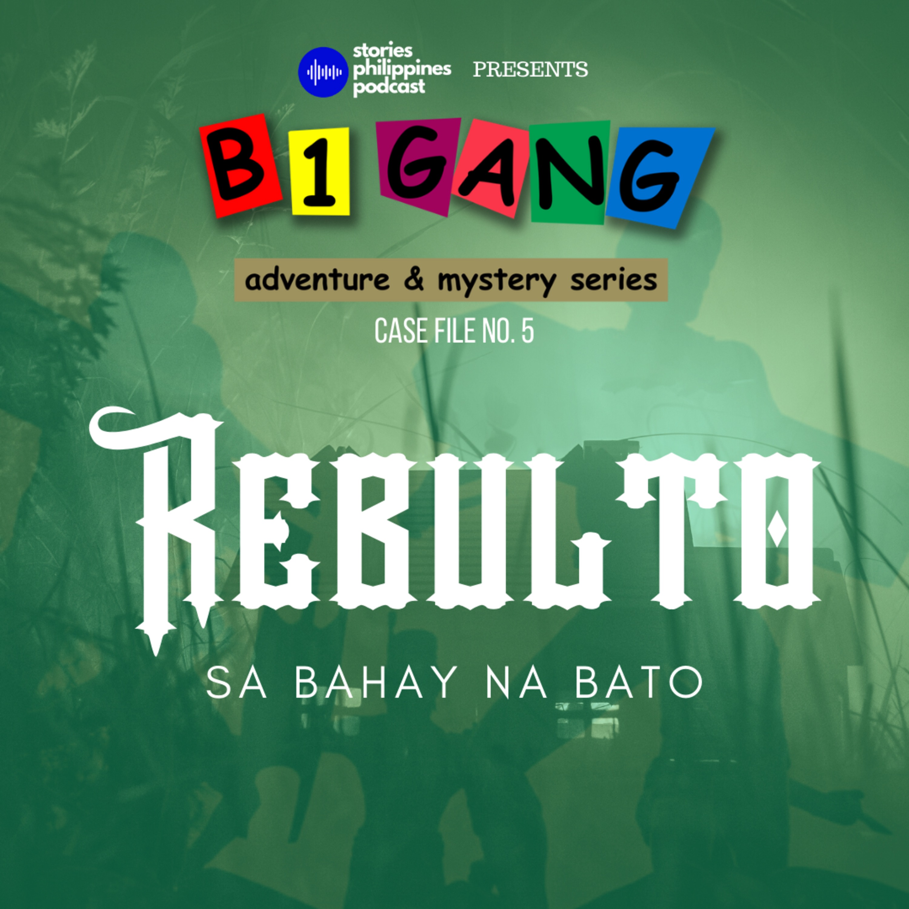 EPISODE 225: B1 GANG ADVENTURE AND MYSTERY SERIES CASE FILE NO. 5: REBULTO SA BAHAY NA BATO | ENTIRE BOOK MARATHON | TAGALOG ADVENTURE STORIES