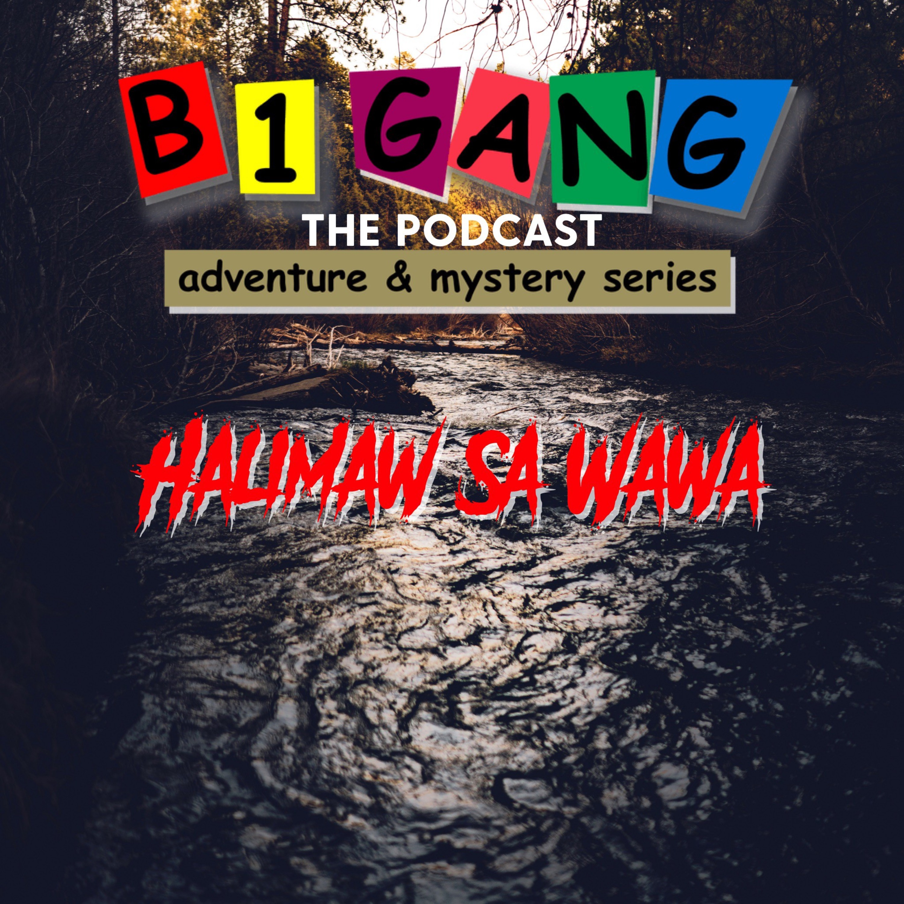 EPISODE 178: B1 GANG ADVENTURE AND MYSTERY SERIES CASE FILE NO. 1 - HALIMAW SA WAWA | ENTIRE BOOK MARATHON | TAGALOG ADVENTURE STORIES
