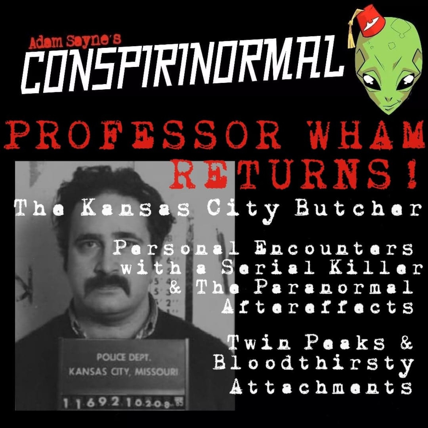 Conspirinormal 362- Professor WHAM 2 (Working for a Serial Killer)