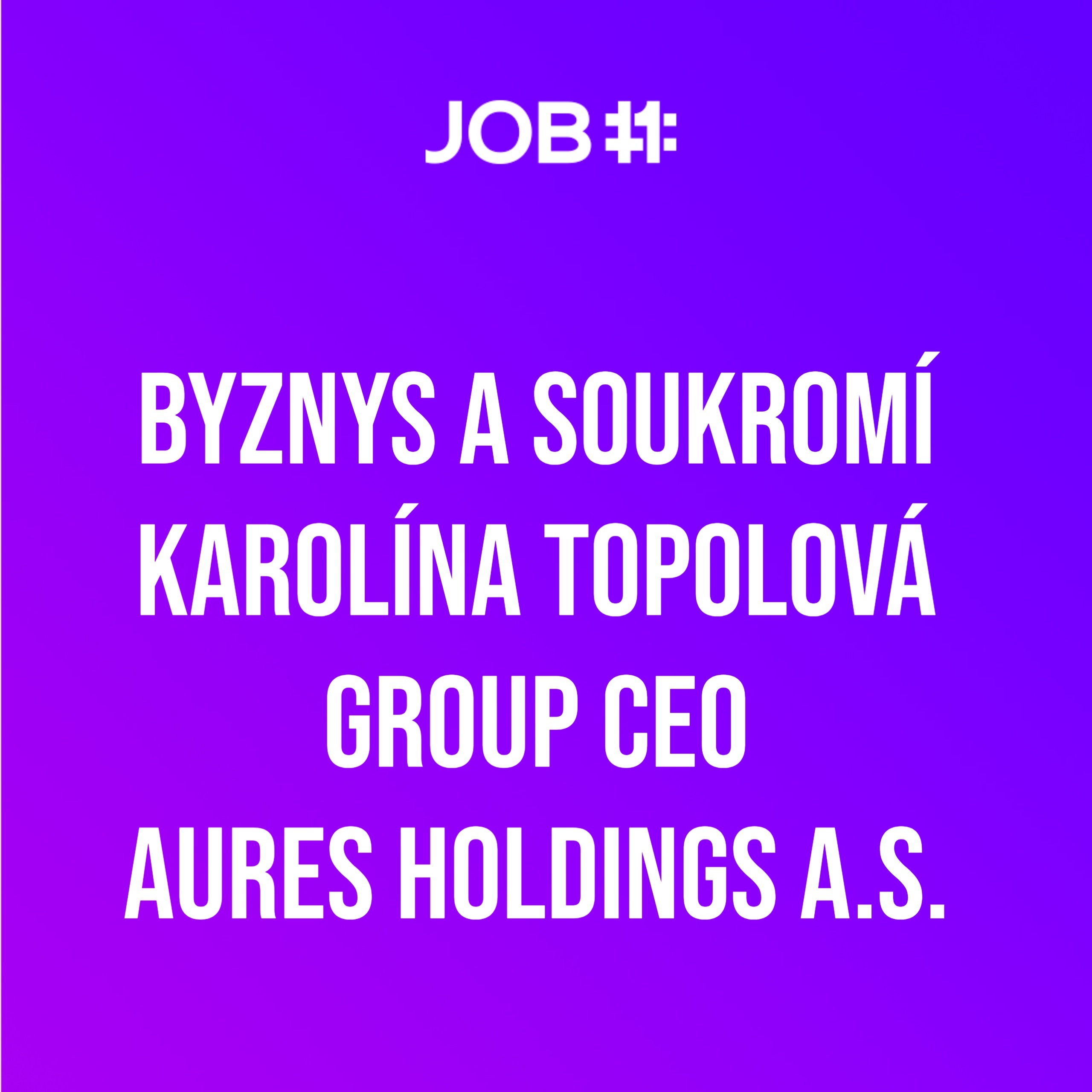 Obal epizody #12 — Karolína Topolová · Group CEO · AURES Holdings a.s.