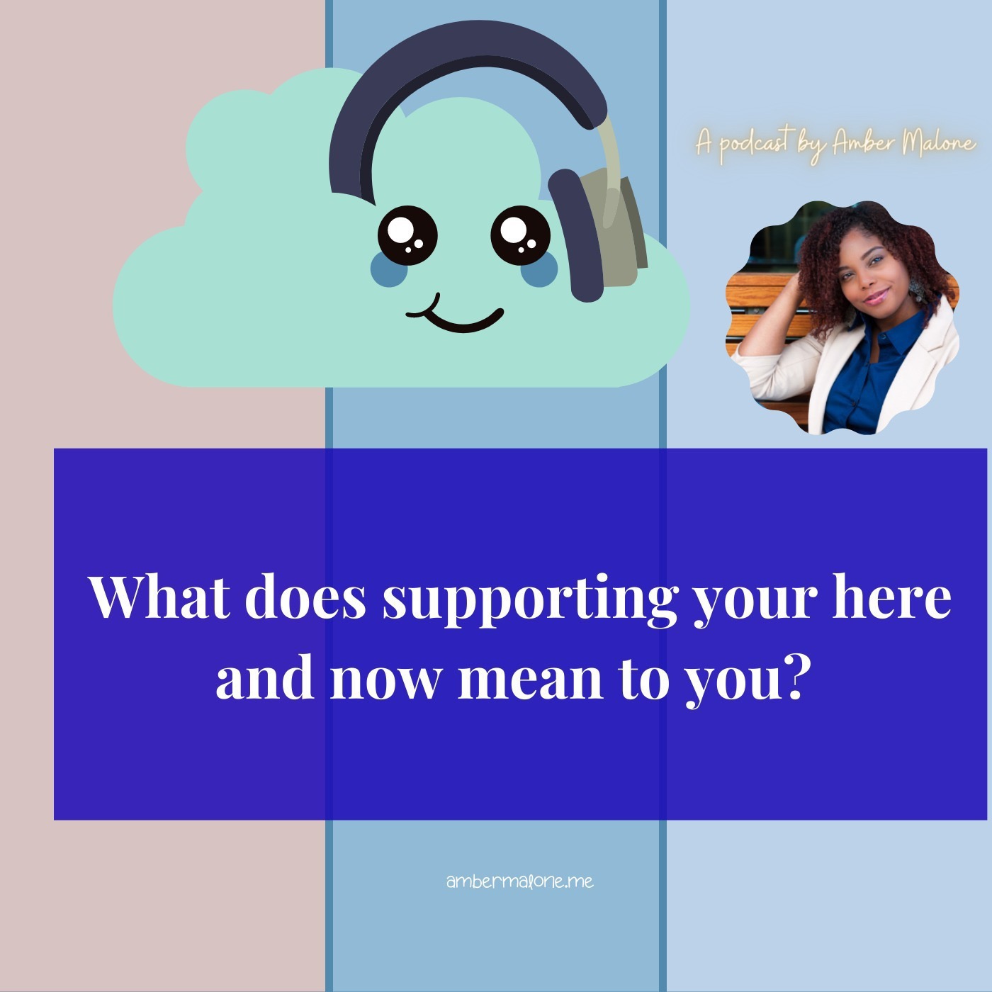 What Does Supporting Your Here and Now Mean to You?