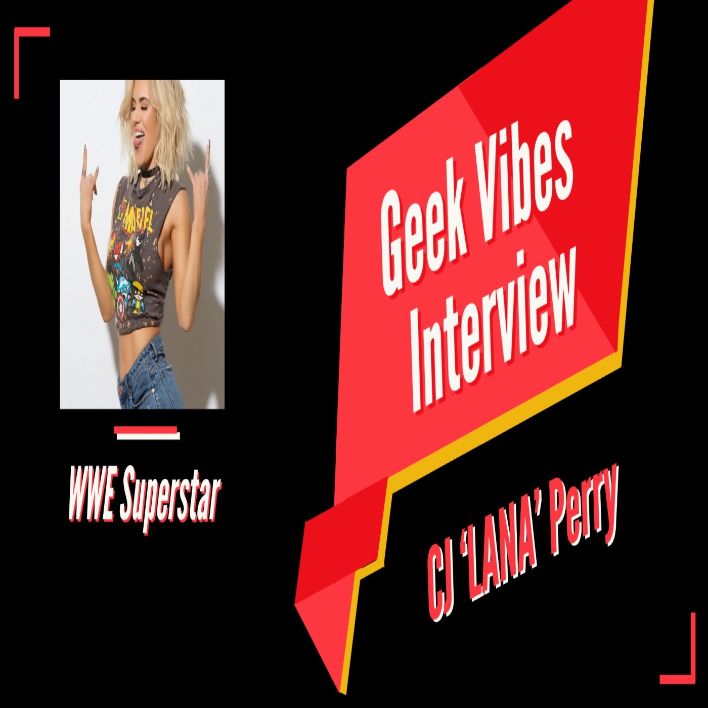 Geek Vibes Interview with CJ 'LANA' Perry episode artwork