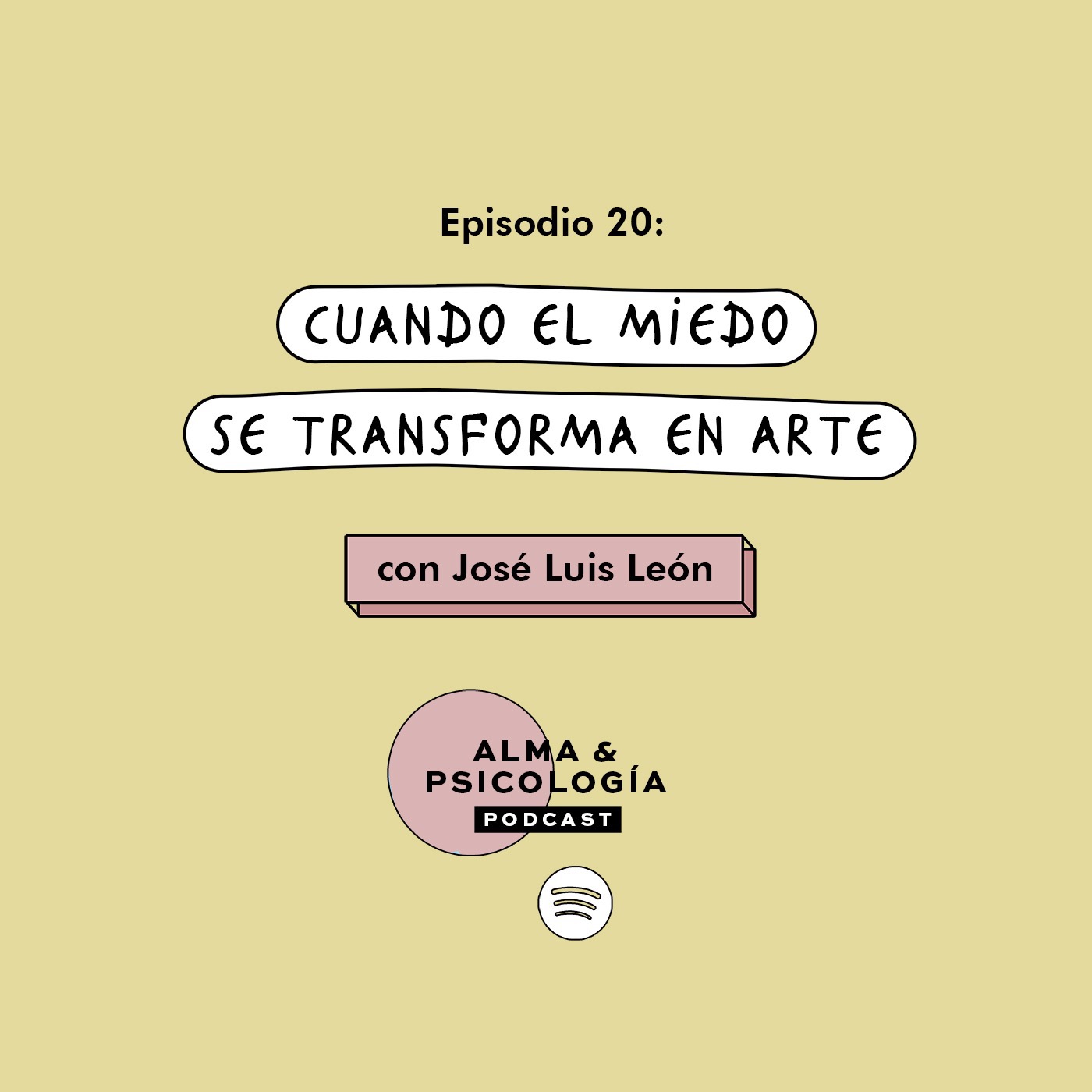 EP20: Cuando el miedo se transforma en arte (con José Luis León)