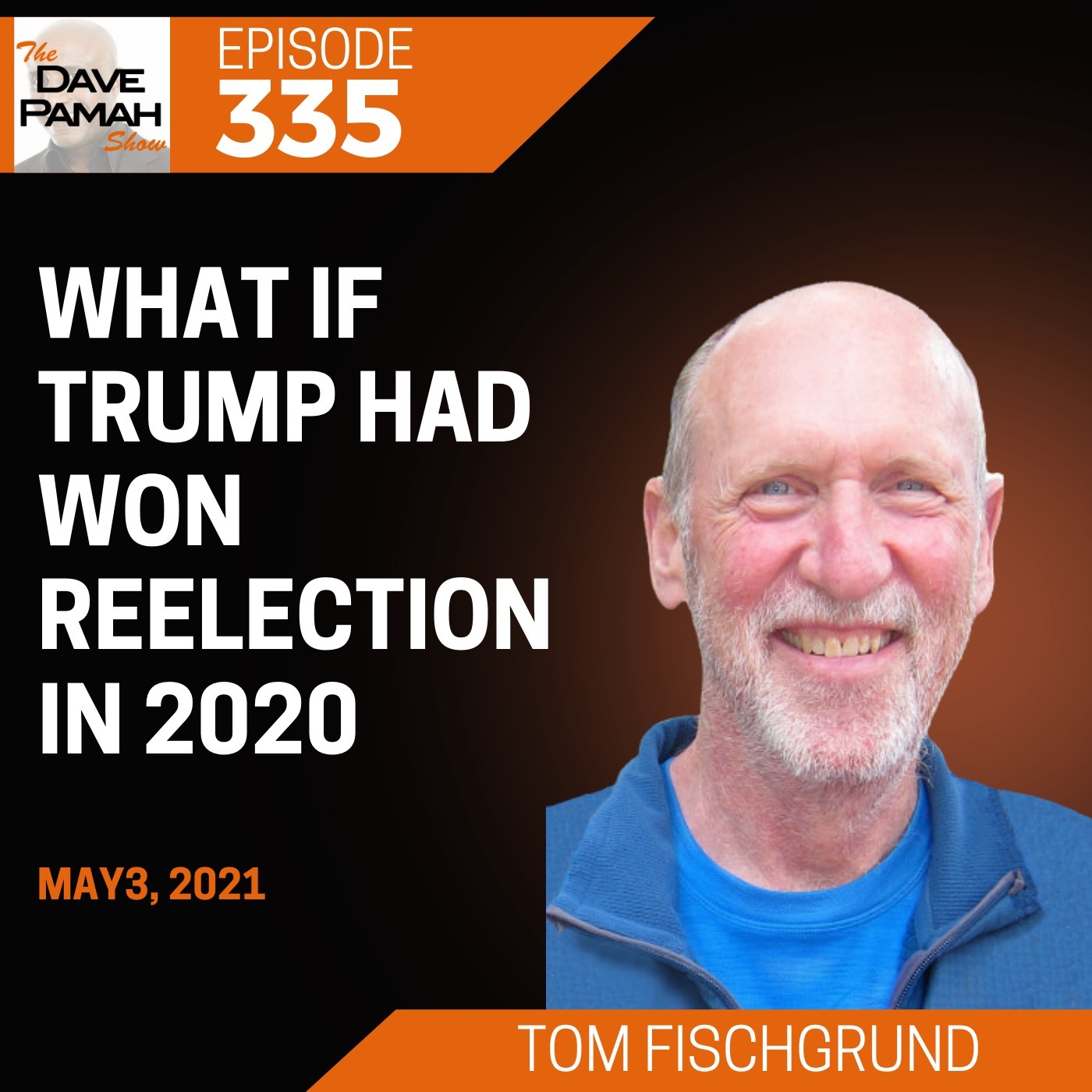 What If Trump Had Won Reelection in 2020 with Tom Fischgrund
