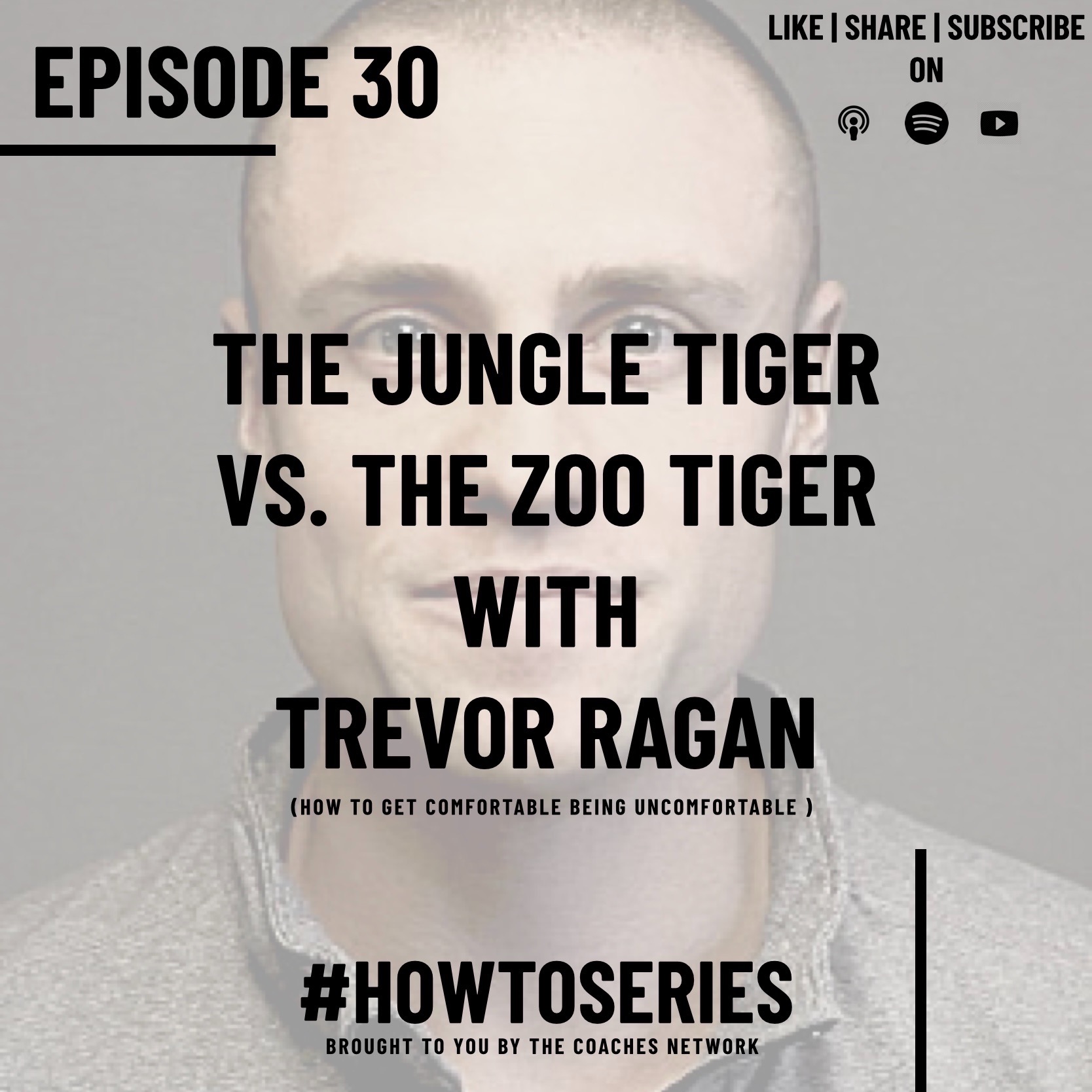 The Jungle Tiger vs The Zoo Tiger with Trevor Ragan (How To Get Comfortable Being Uncomfortable)