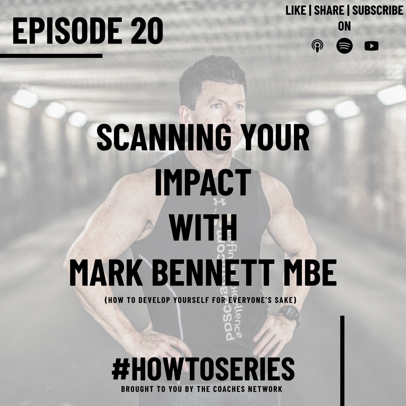 Scanning your Impact with Mark Bennett MBE (How To Develop Yourself for Everyone’s Sake)