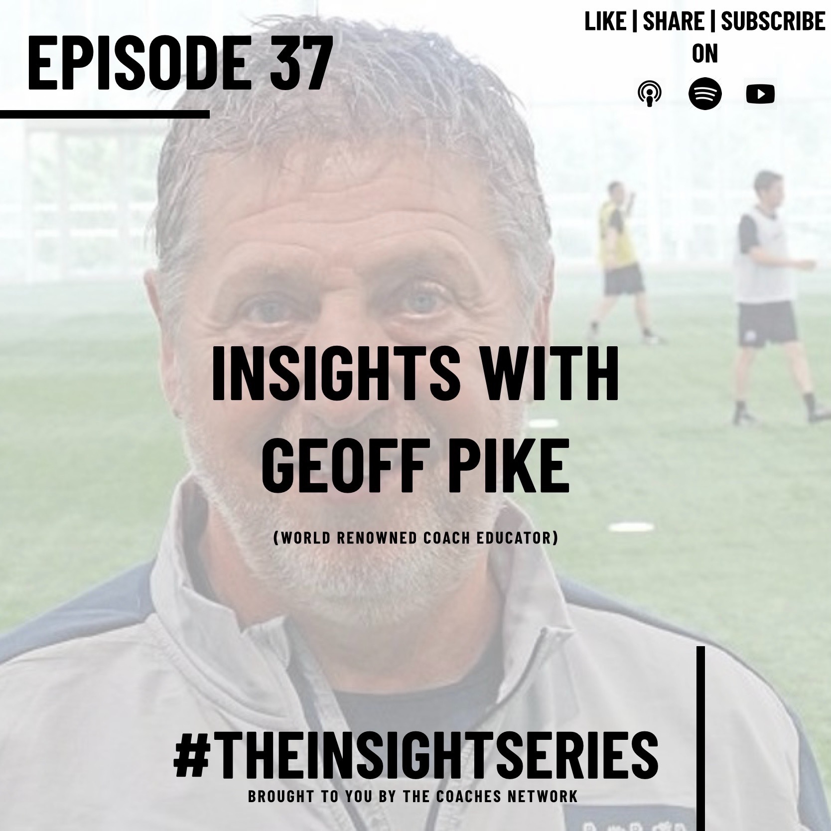 Insights with Geoff Pike (Ex-UEFA A Lead at The FA)