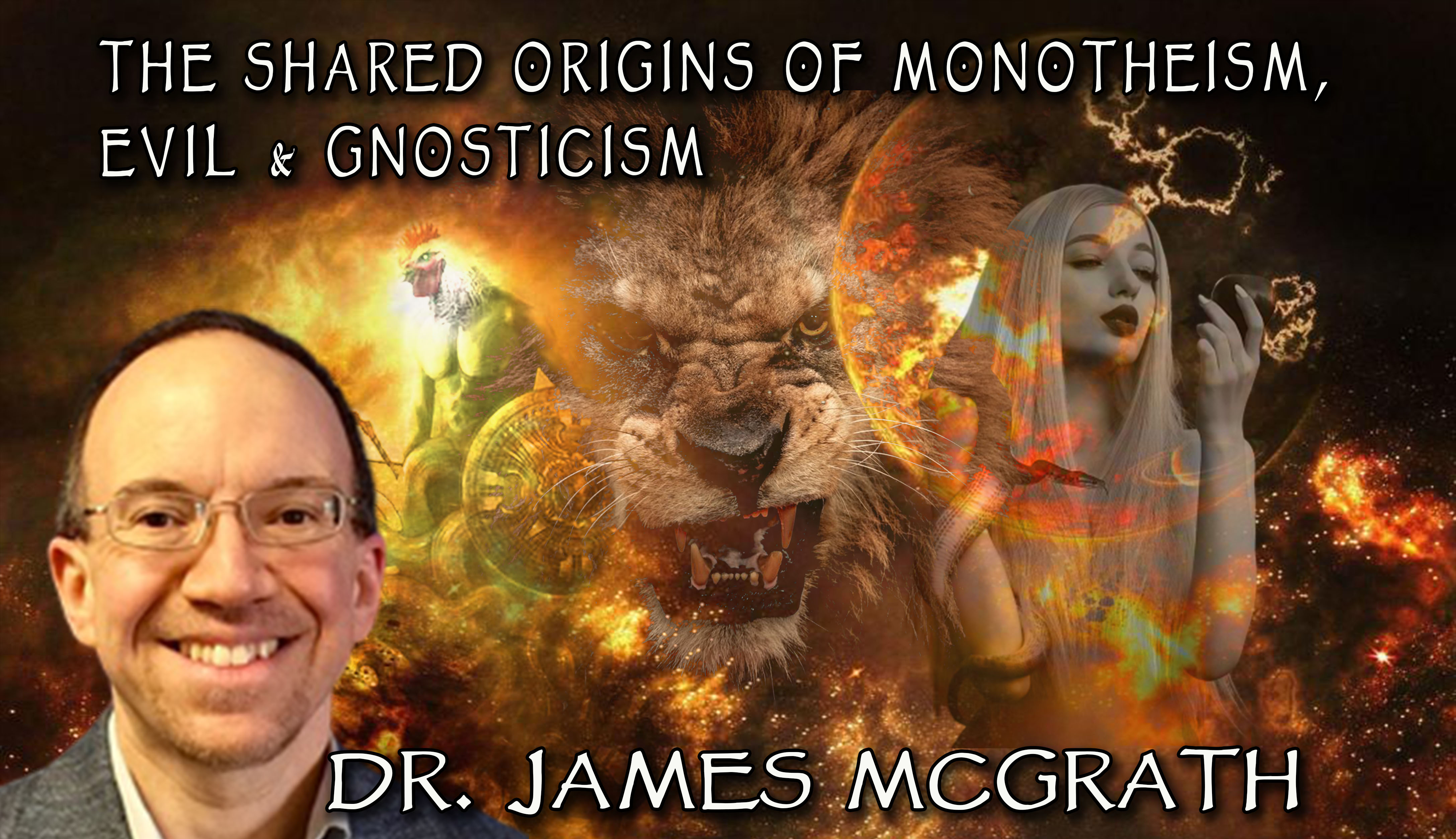 Dr. James McGrath on the Shared Origins of Monotheism, Evil, and Gnosticism