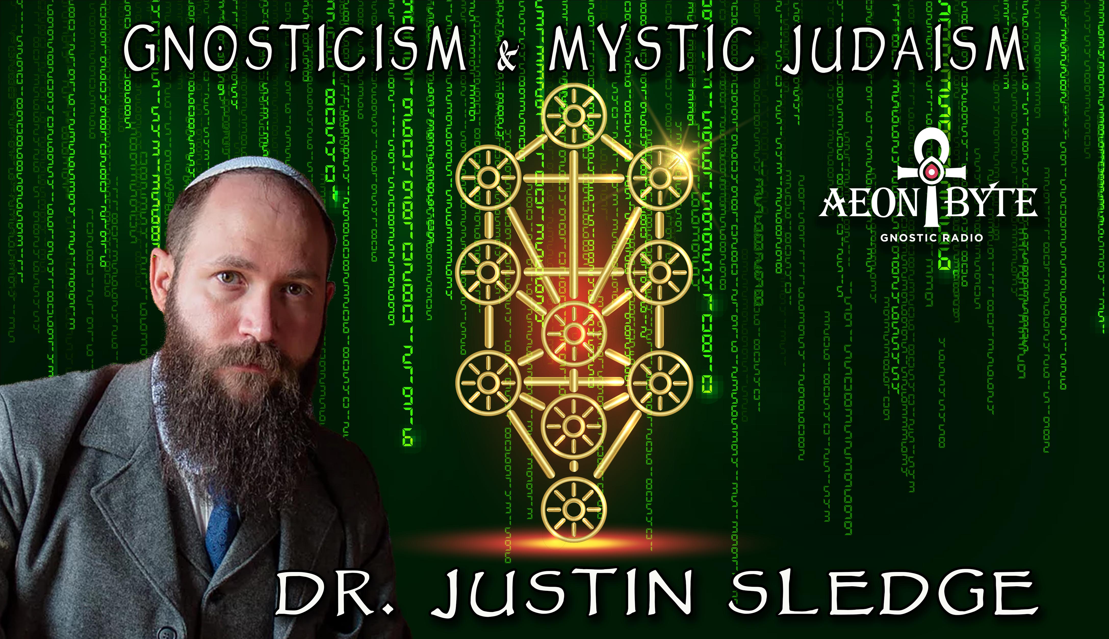 Dr. Justin Sledge on Gnosticism and Mystic Judaism Aeon Byte Gnostic