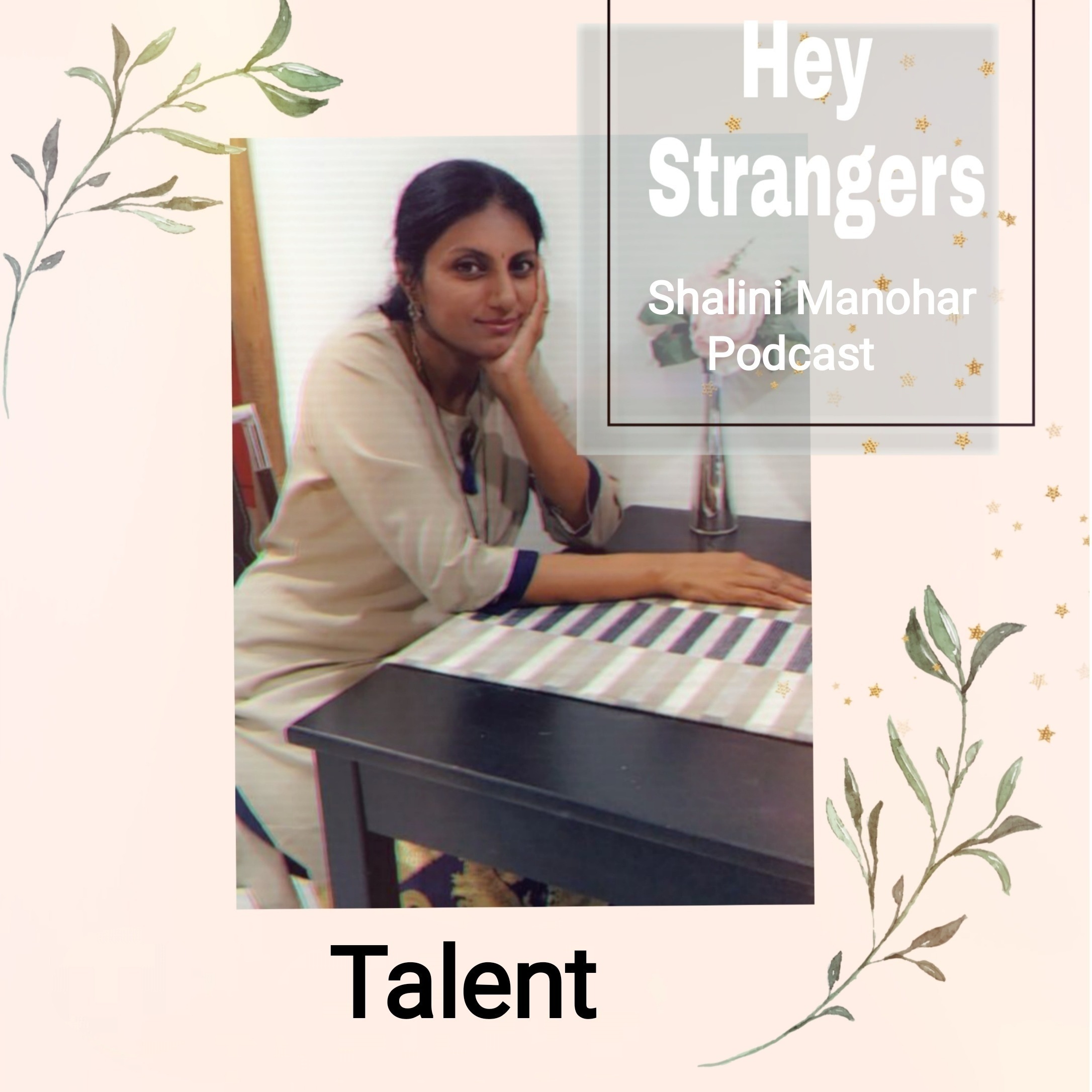 Shalini Manohar - Hey Strangers podcast