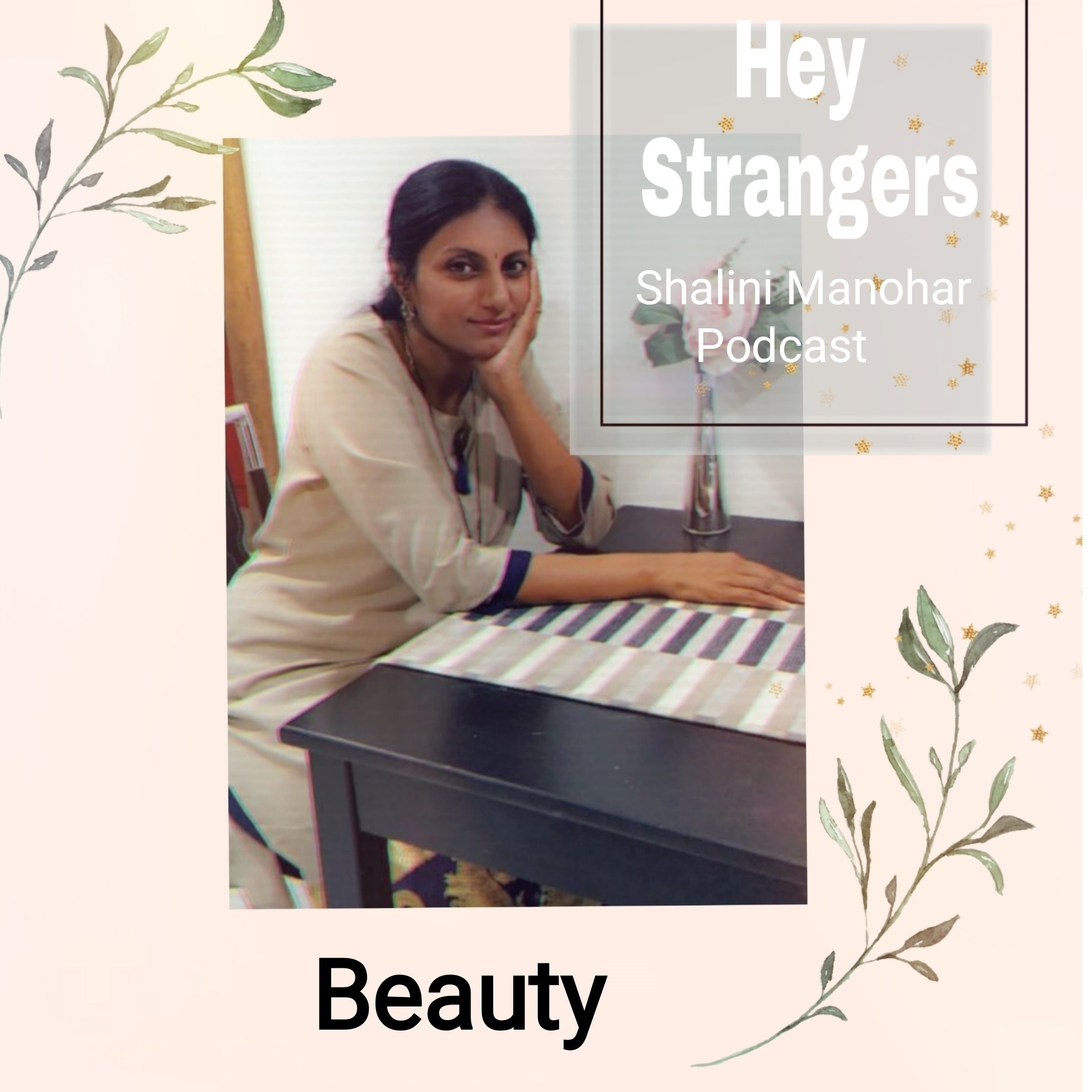 Shalini Manohar - Hey Strangers podcast