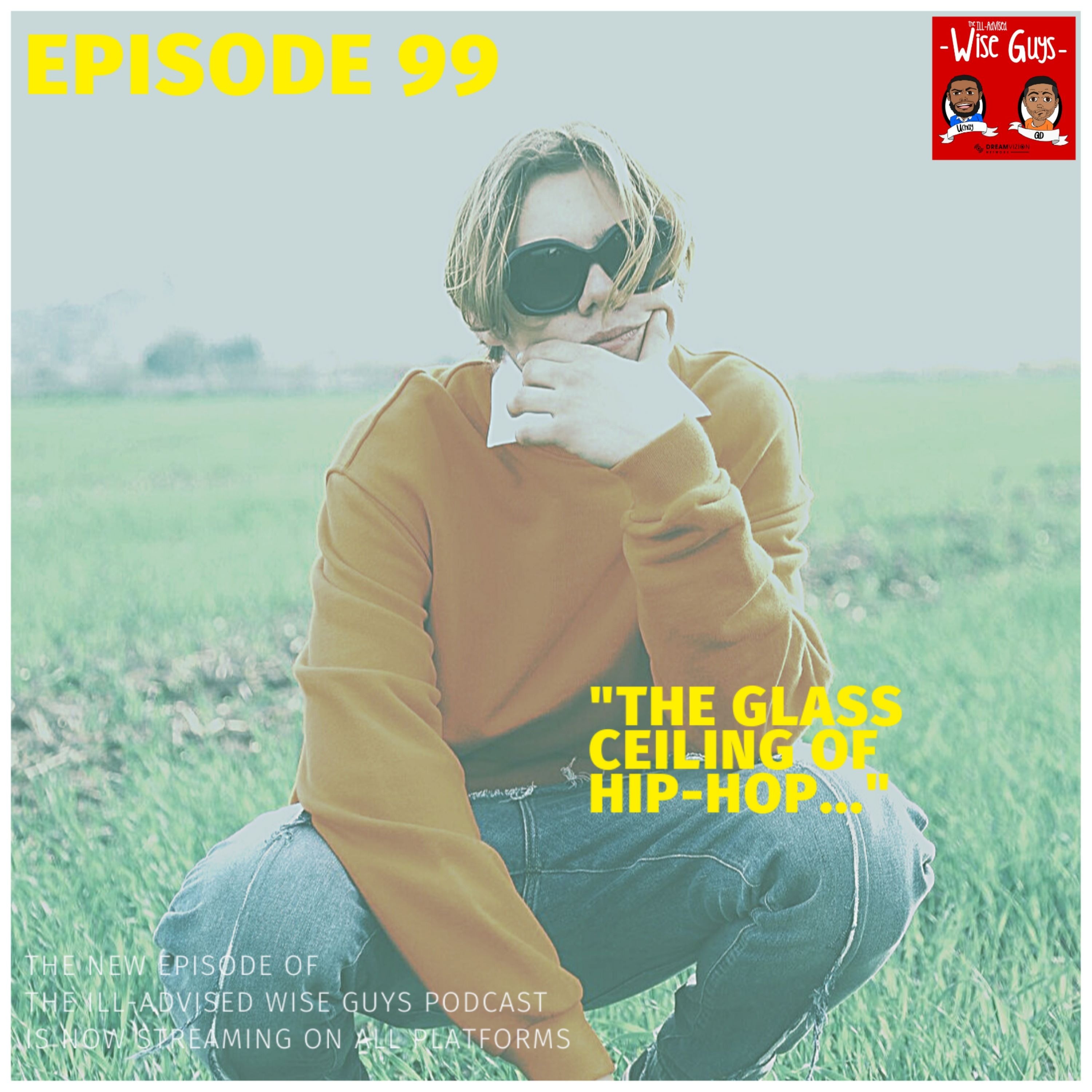 Episode 99 - "The Glass Ceiling of Hip-Hop..." Image